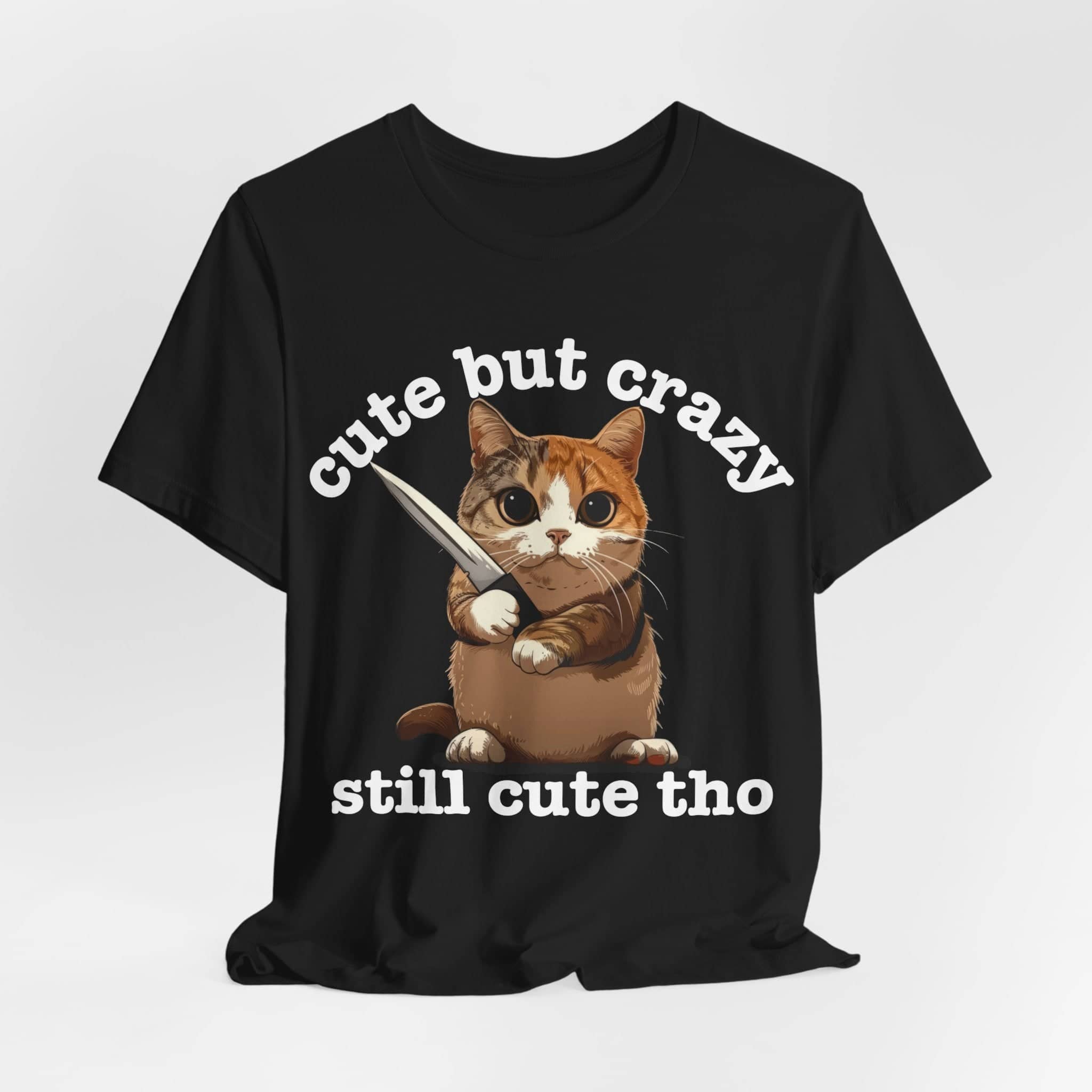 Funny Cat T-Shirt - 'Cute but Crazy, Still Cute Tho' - Whimsical Cat Lover Tee - Perfect Gift for Pet Owners