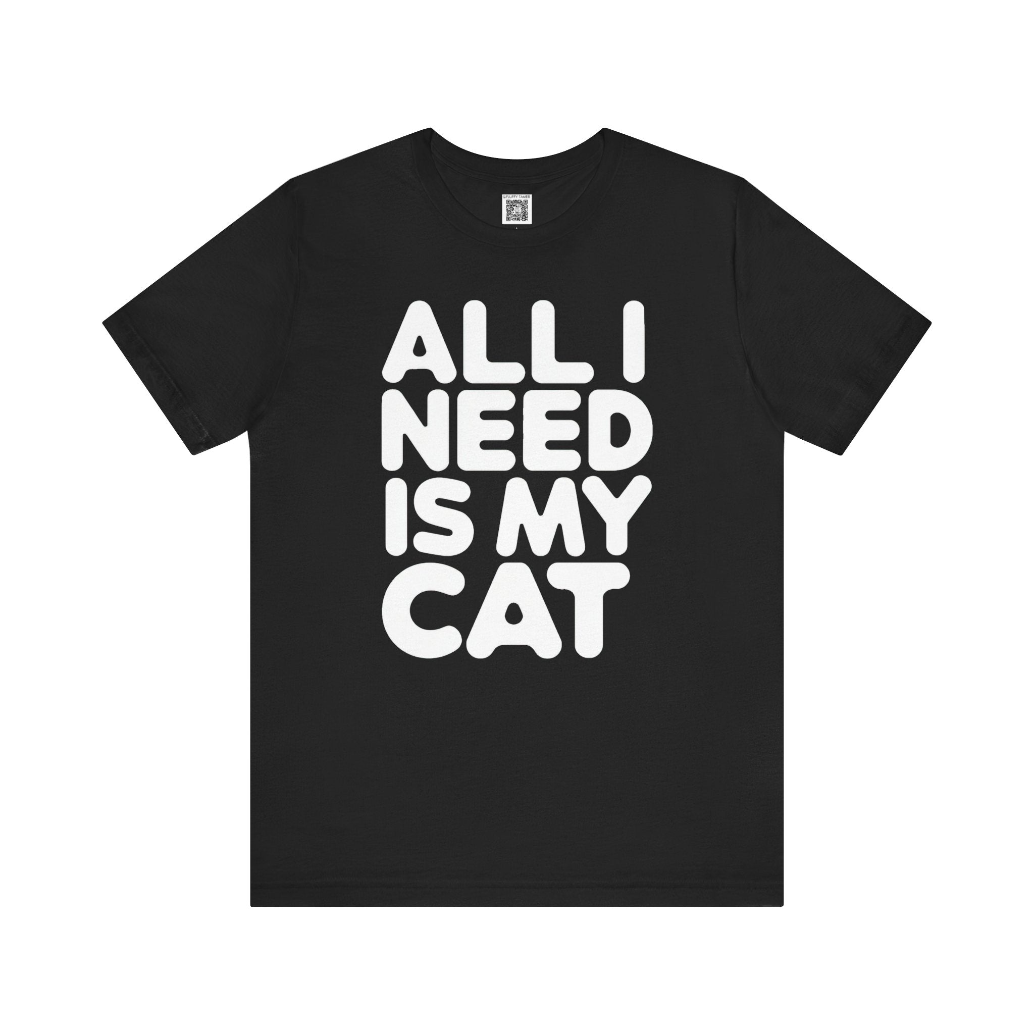 All I Need Is My Cat T-Shirt