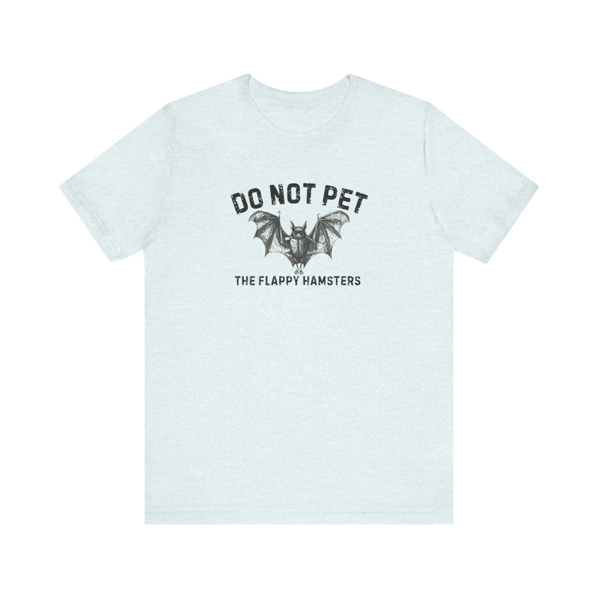 Do Not Pet The Flappy Hamsters Shirt Funny Bat Lover Tee