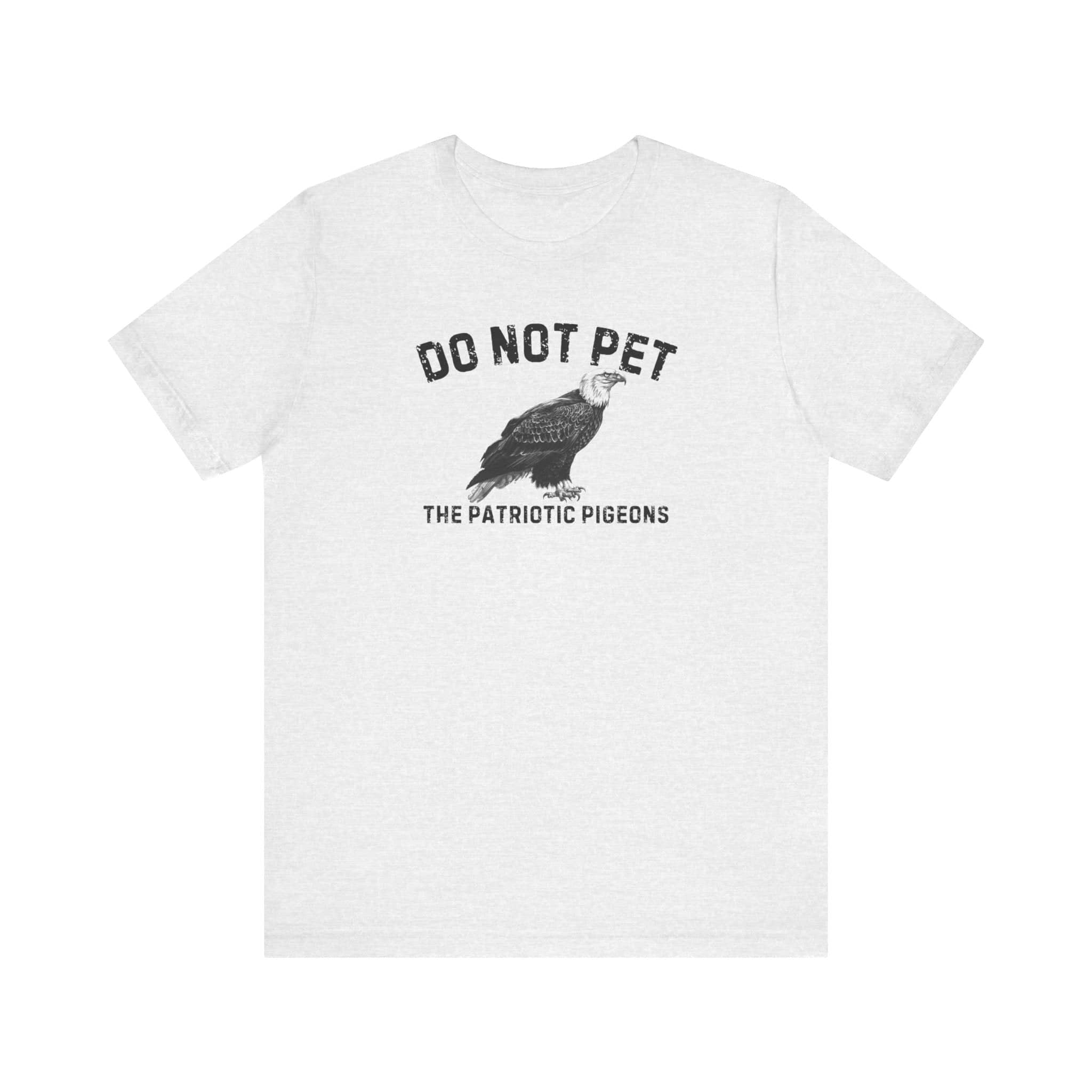 Do Not Pet The Patriotic Pigeons Shirt Funny Eagle Lover Tee