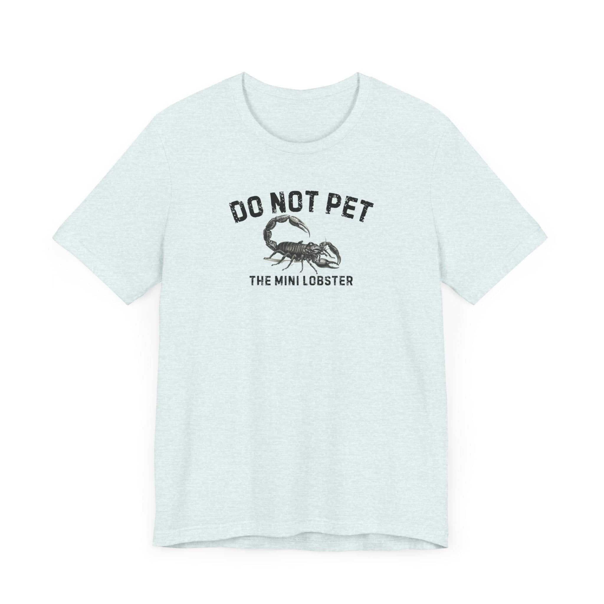 Do Not Pet The Mini Lobster Shirt Funny Scorpion Lover Tee