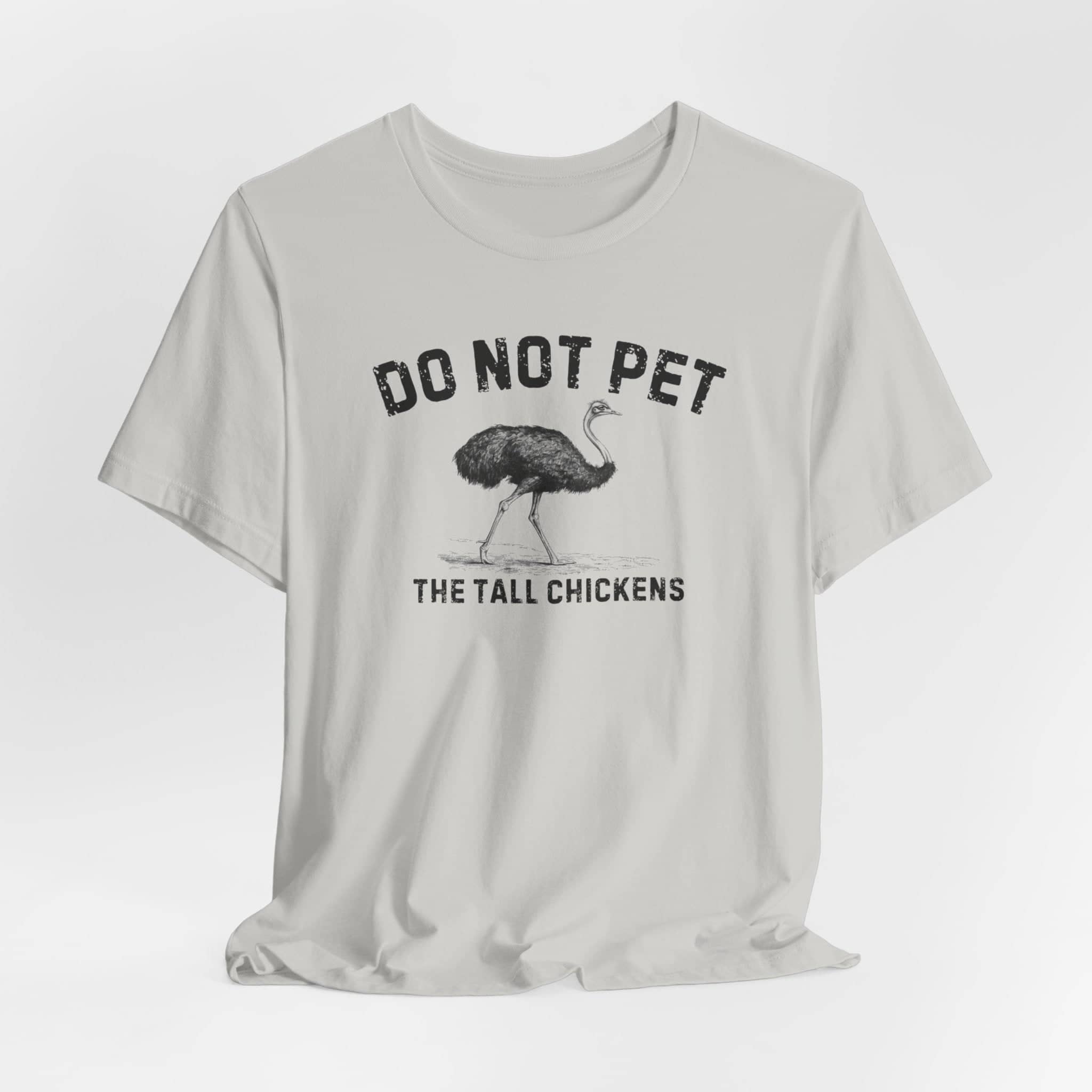 Do Not Pet The Tall Chickens Shirt Funny Ostrich Lover Tee