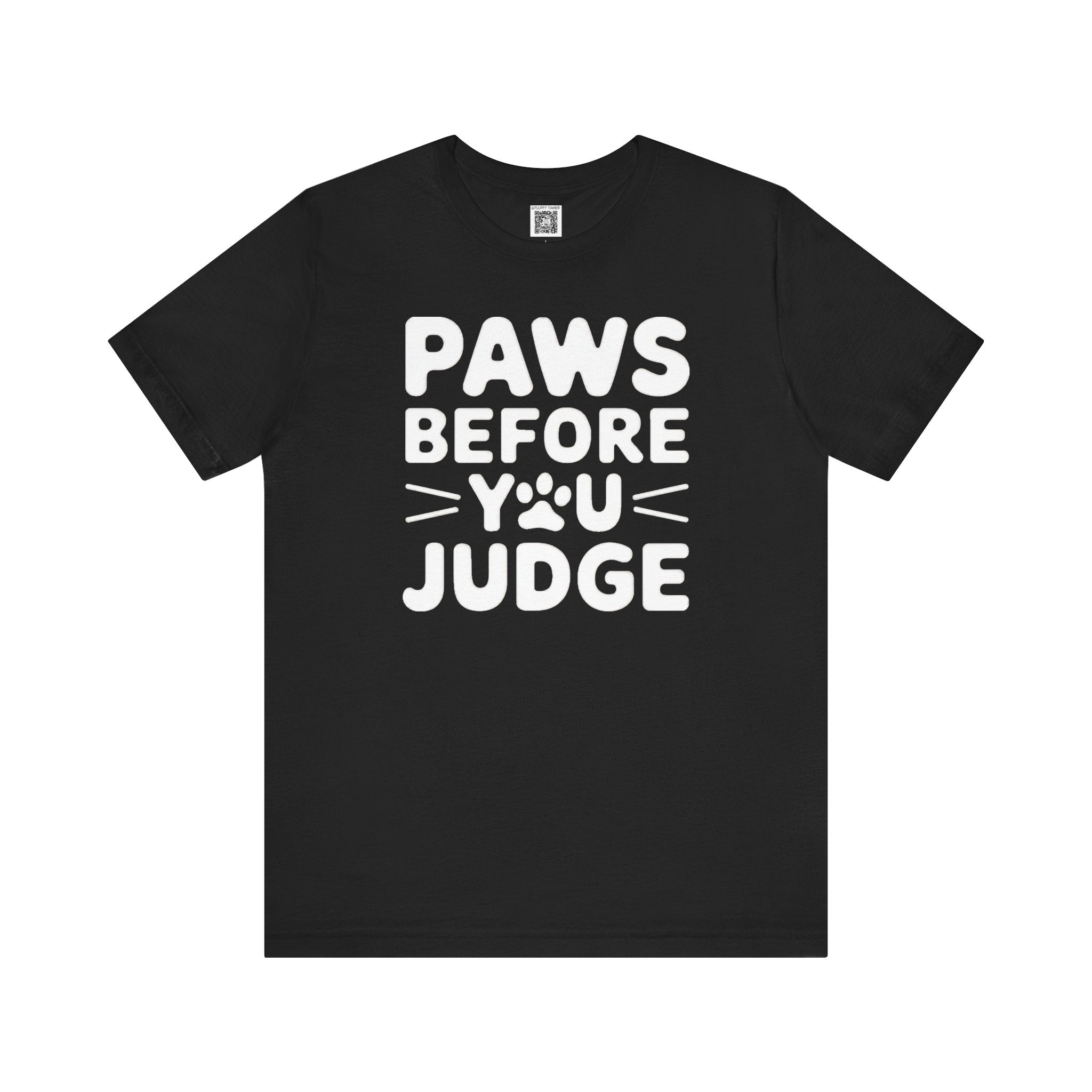 Paws Before You Judge T-Shirt