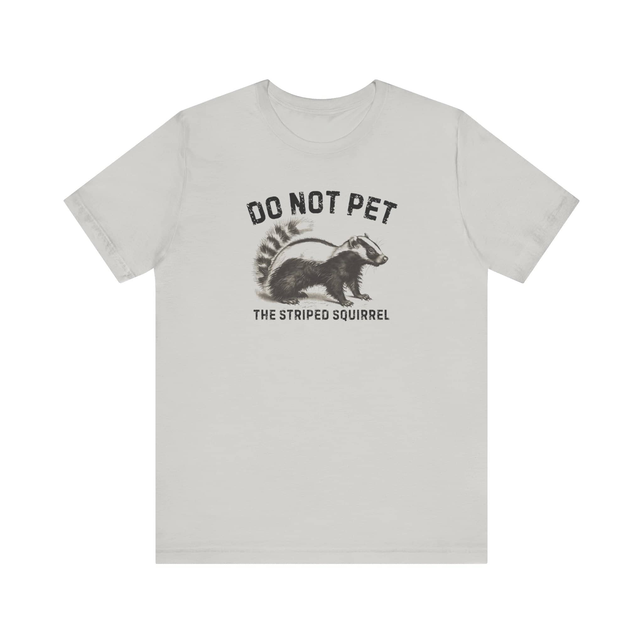 Do Not Pet The Striped Squirrel Shirt Funny Animal Lover Tee