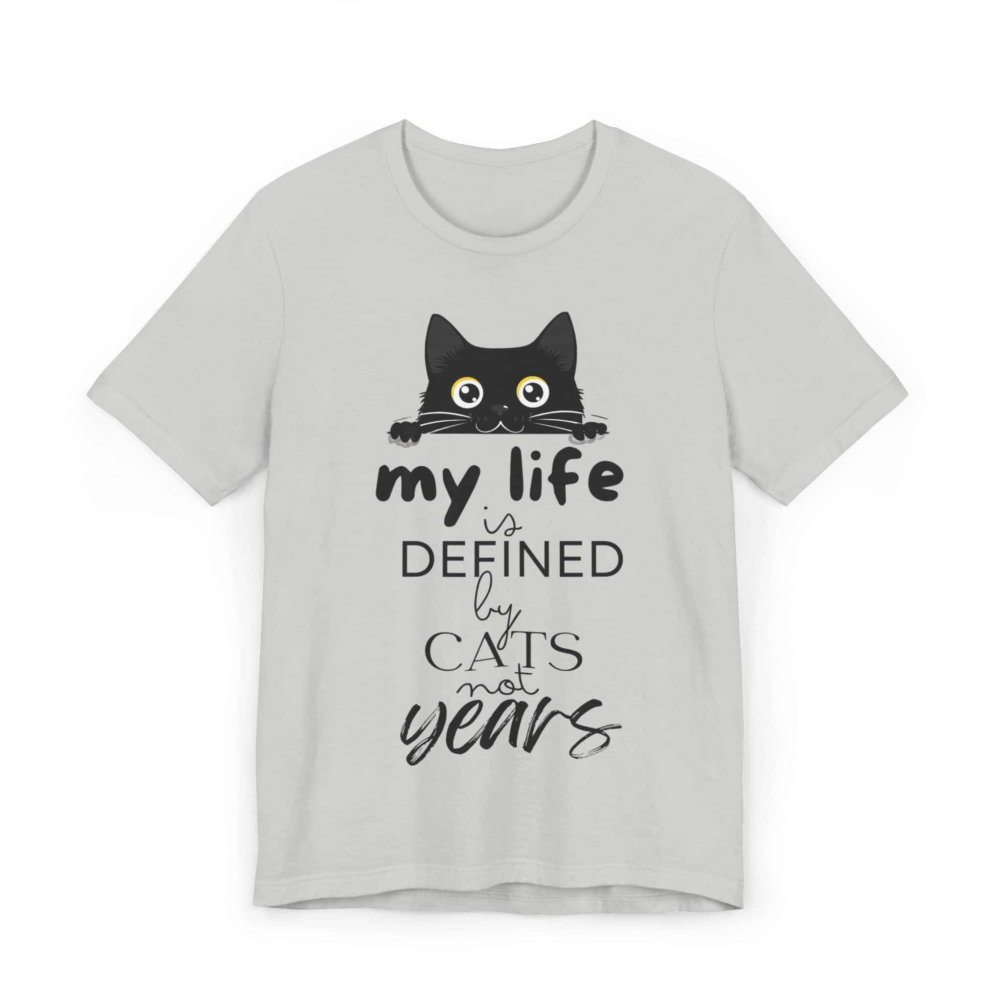 Black Cat T-Shirt - 'My Life is Defined by Cats Not Years' - Unique Cat Lover Tee - Gift for Cat Owners