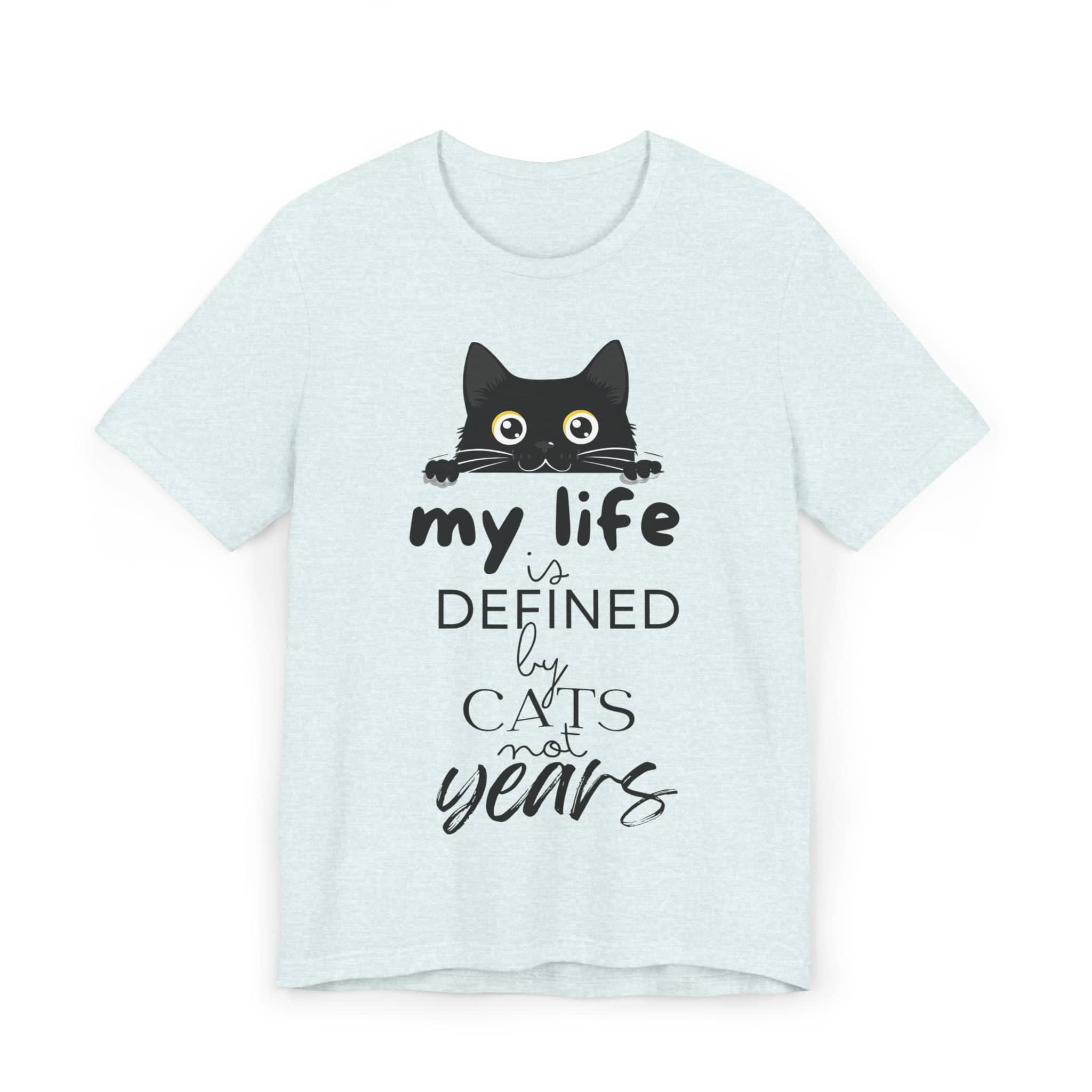 Black Cat T-Shirt - 'My Life is Defined by Cats Not Years' - Unique Cat Lover Tee - Gift for Cat Owners