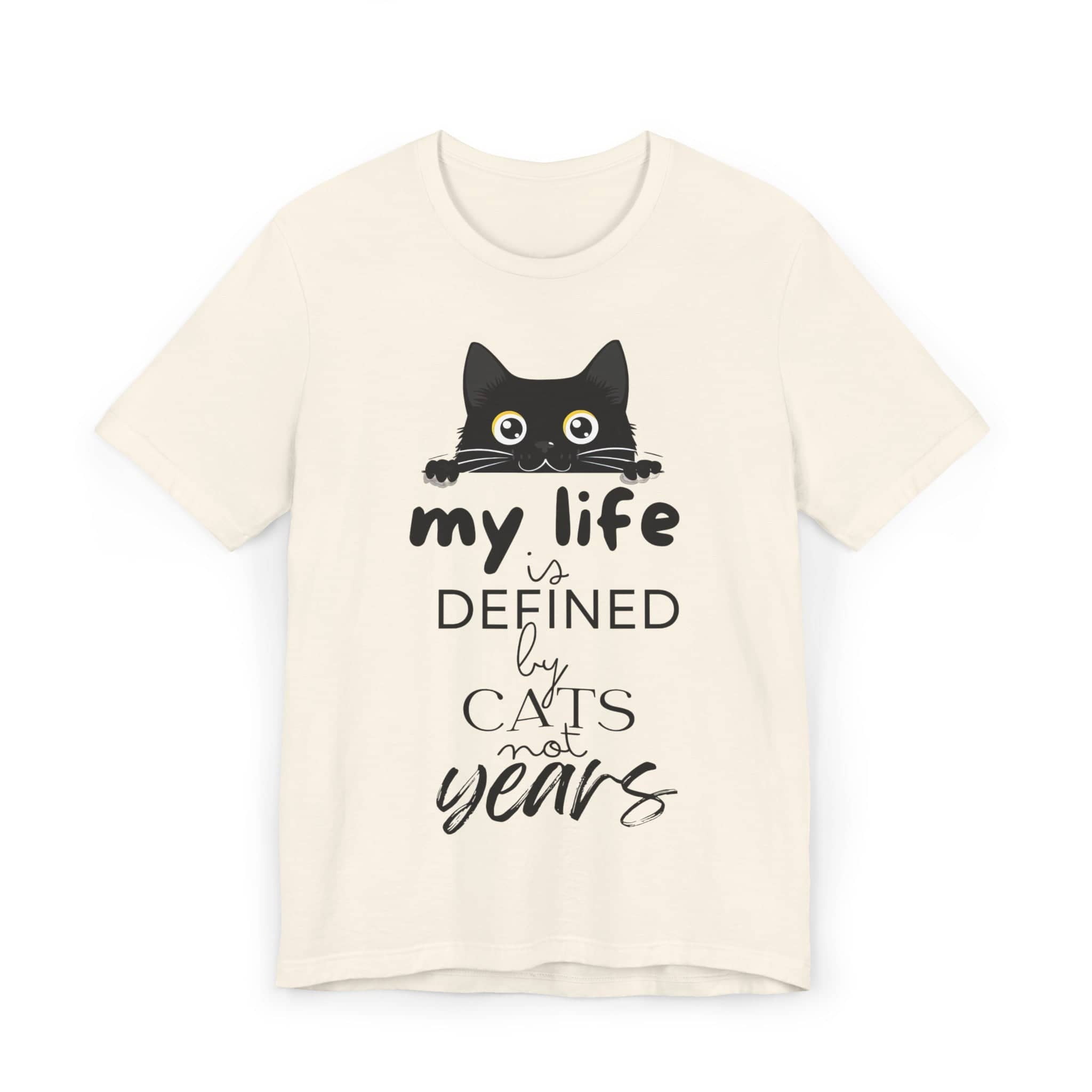 Black Cat T-Shirt - 'My Life is Defined by Cats Not Years' - Unique Cat Lover Tee - Gift for Cat Owners