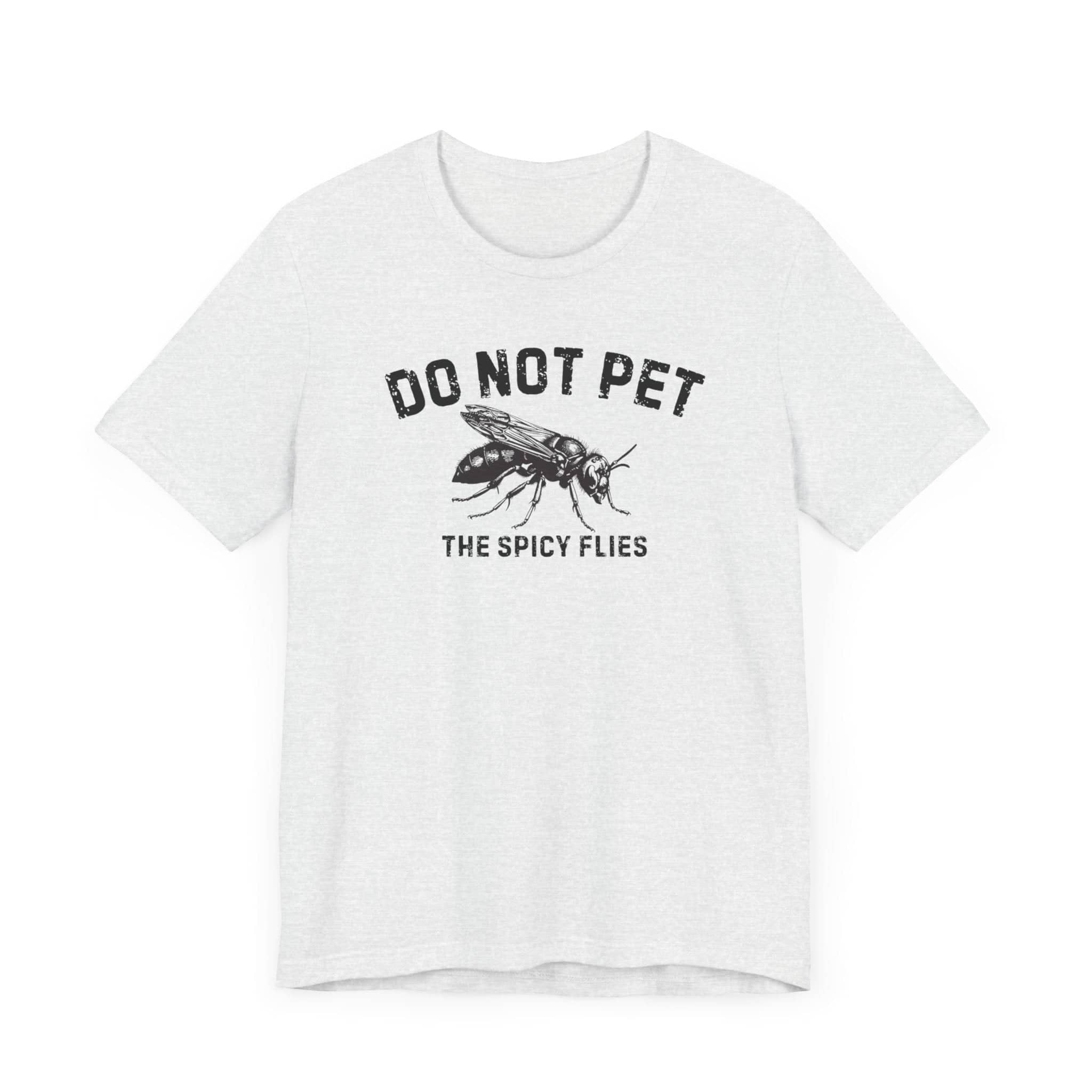 Do Not Pet The Spicy Flies Shirt Funny Wasp Lover Tee