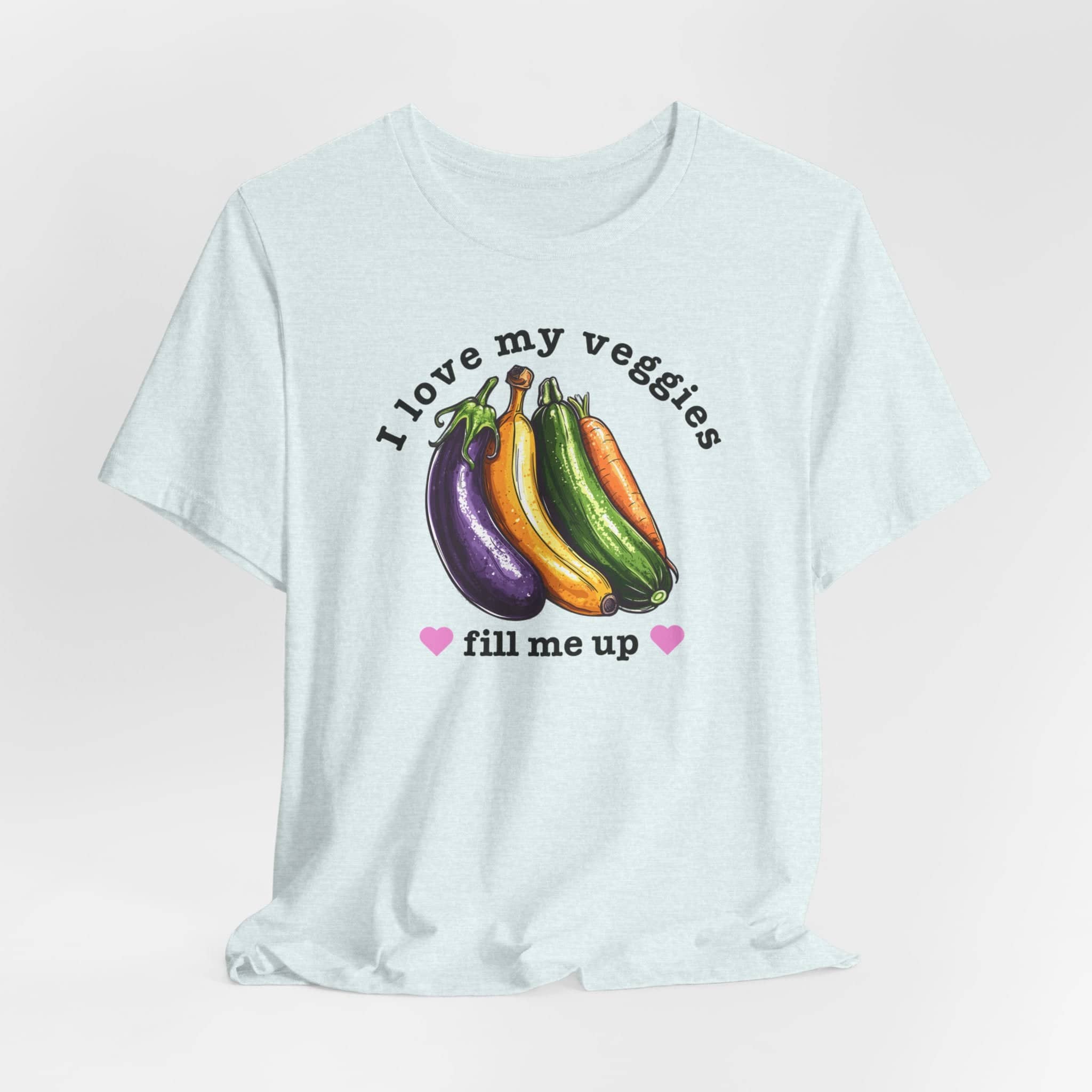 I Love My Veggies Fill Me Up Shirt Funny Vegetable Lover Tee