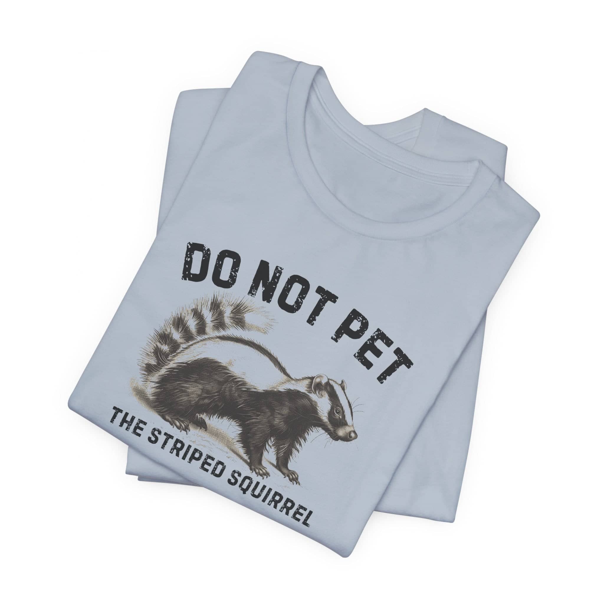 Do Not Pet The Striped Squirrel Shirt Funny Animal Lover Tee