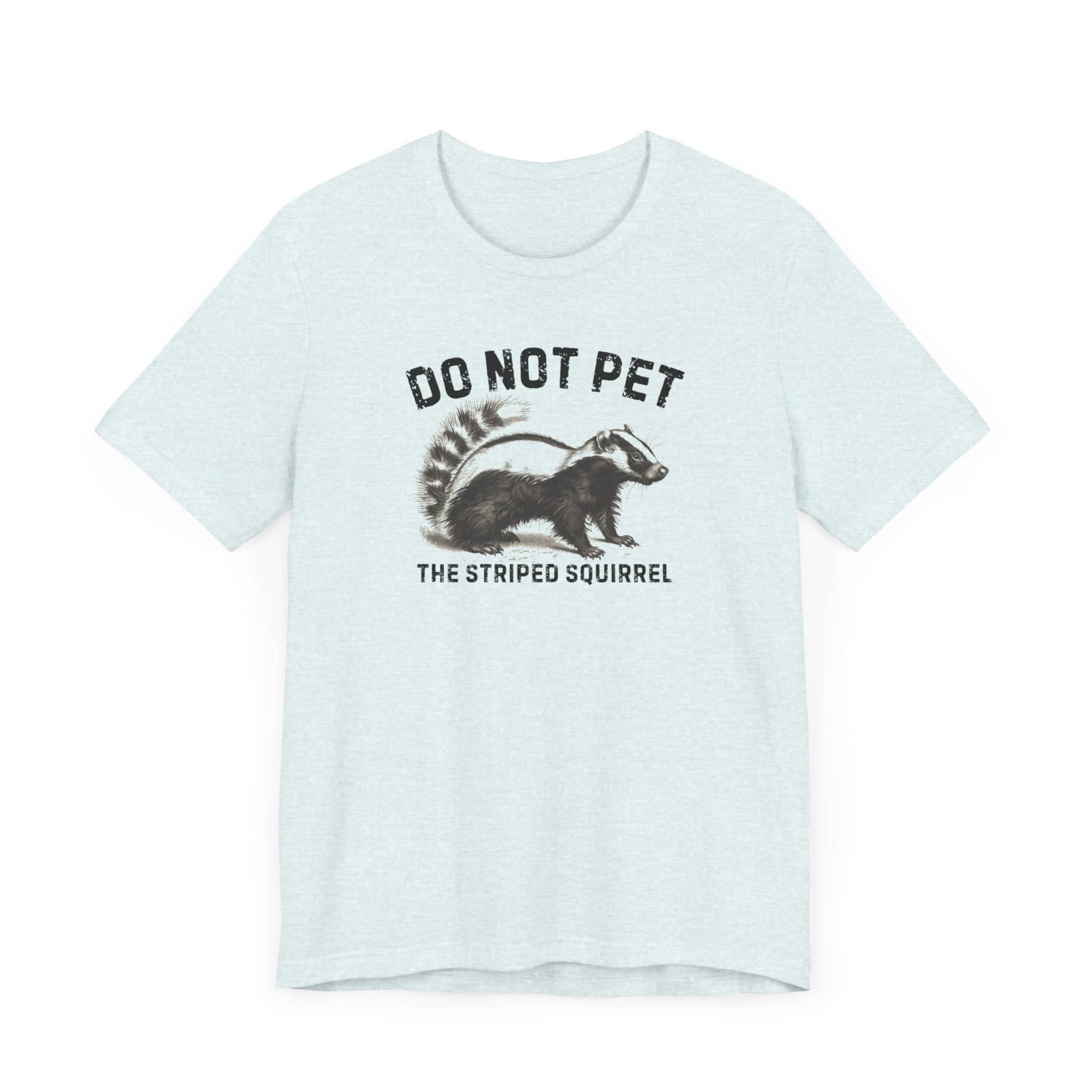 Do Not Pet The Striped Squirrel Shirt Funny Animal Lover Tee