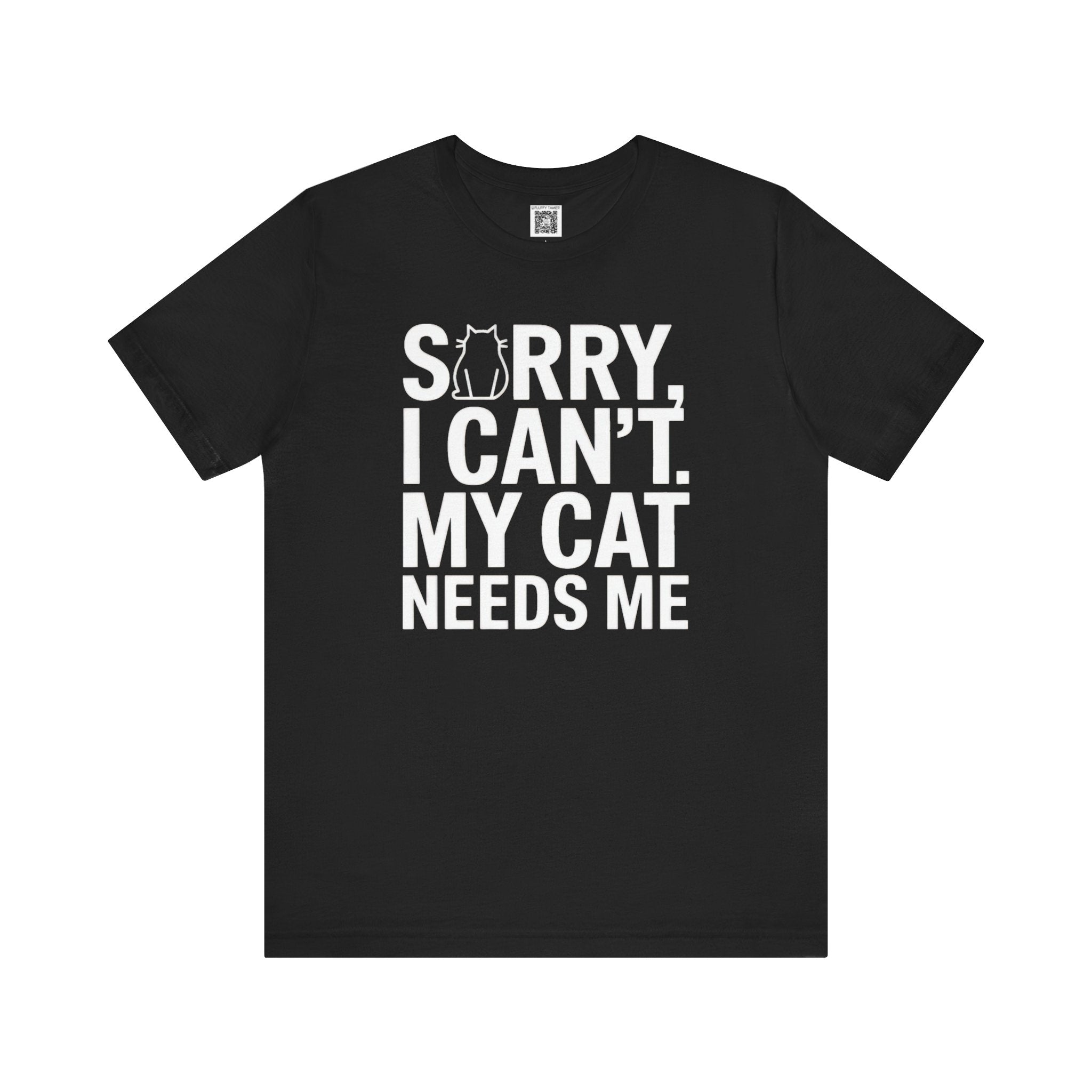 Sorry, I Can't. My Cat Needs Me T-Shirt