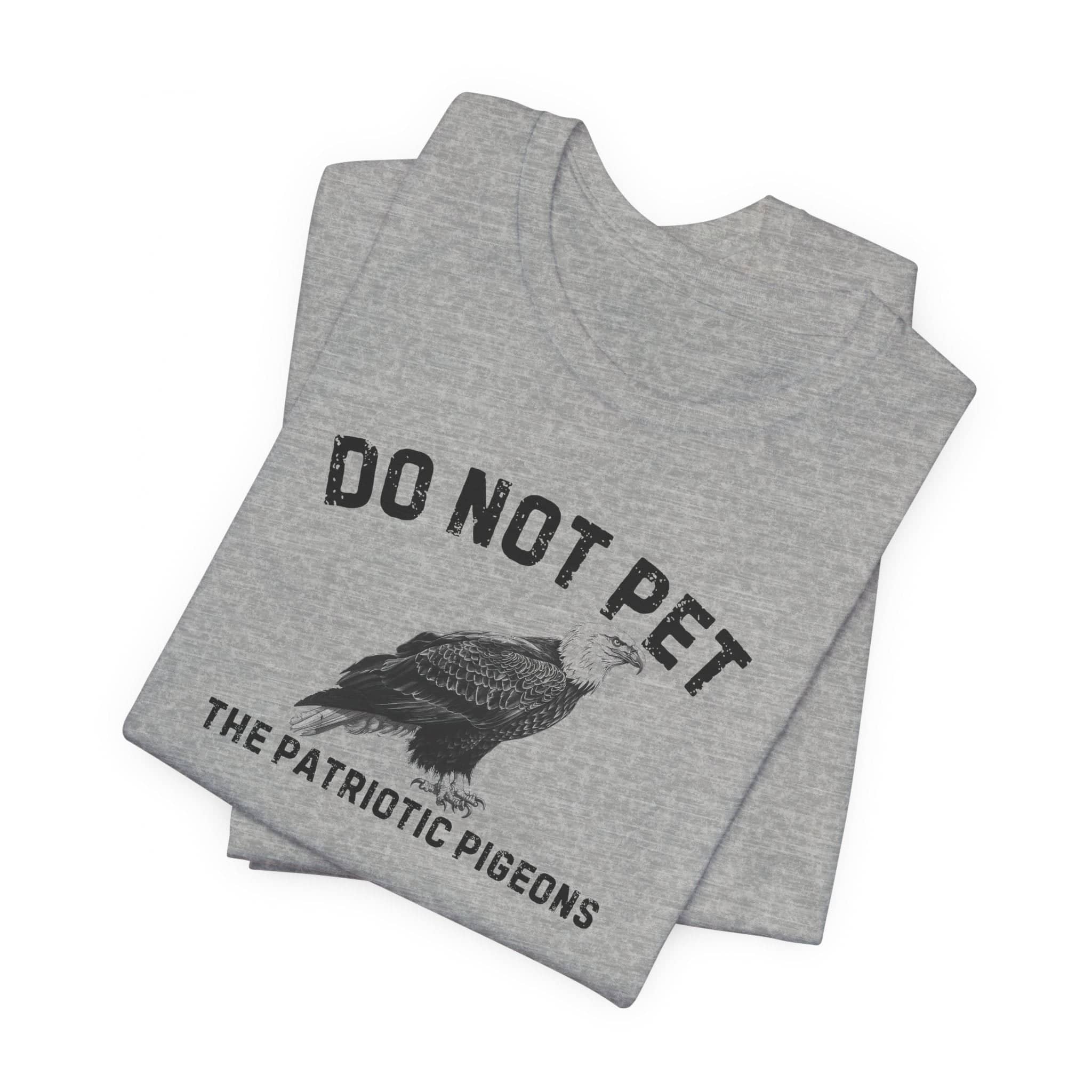 Do Not Pet The Patriotic Pigeons Shirt Funny Eagle Lover Tee