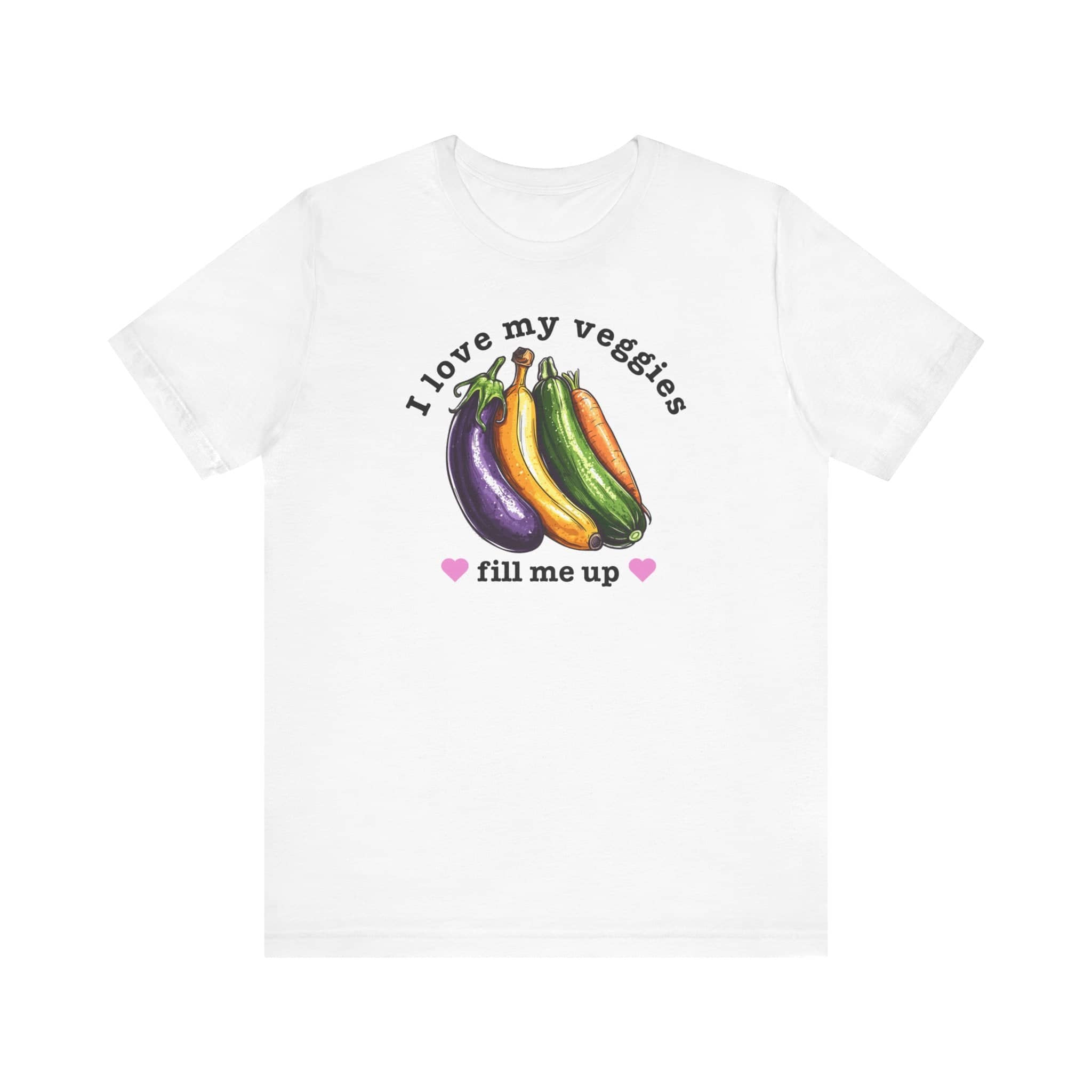 I Love My Veggies Fill Me Up Shirt Funny Vegetable Lover Tee