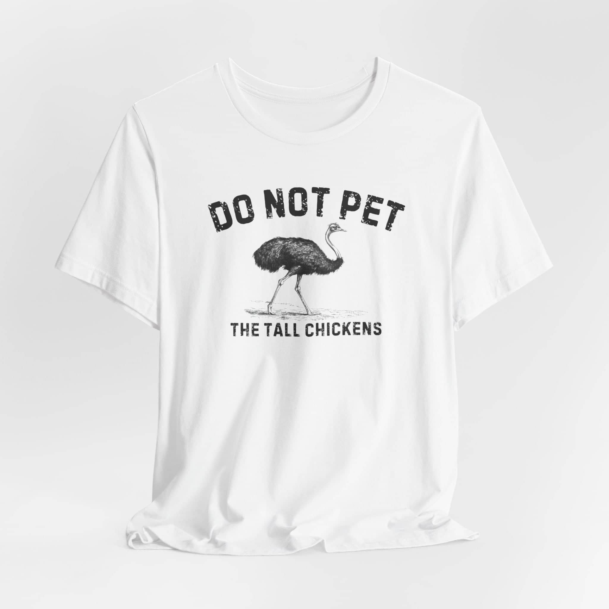 Do Not Pet The Tall Chickens Shirt Funny Ostrich Lover Tee