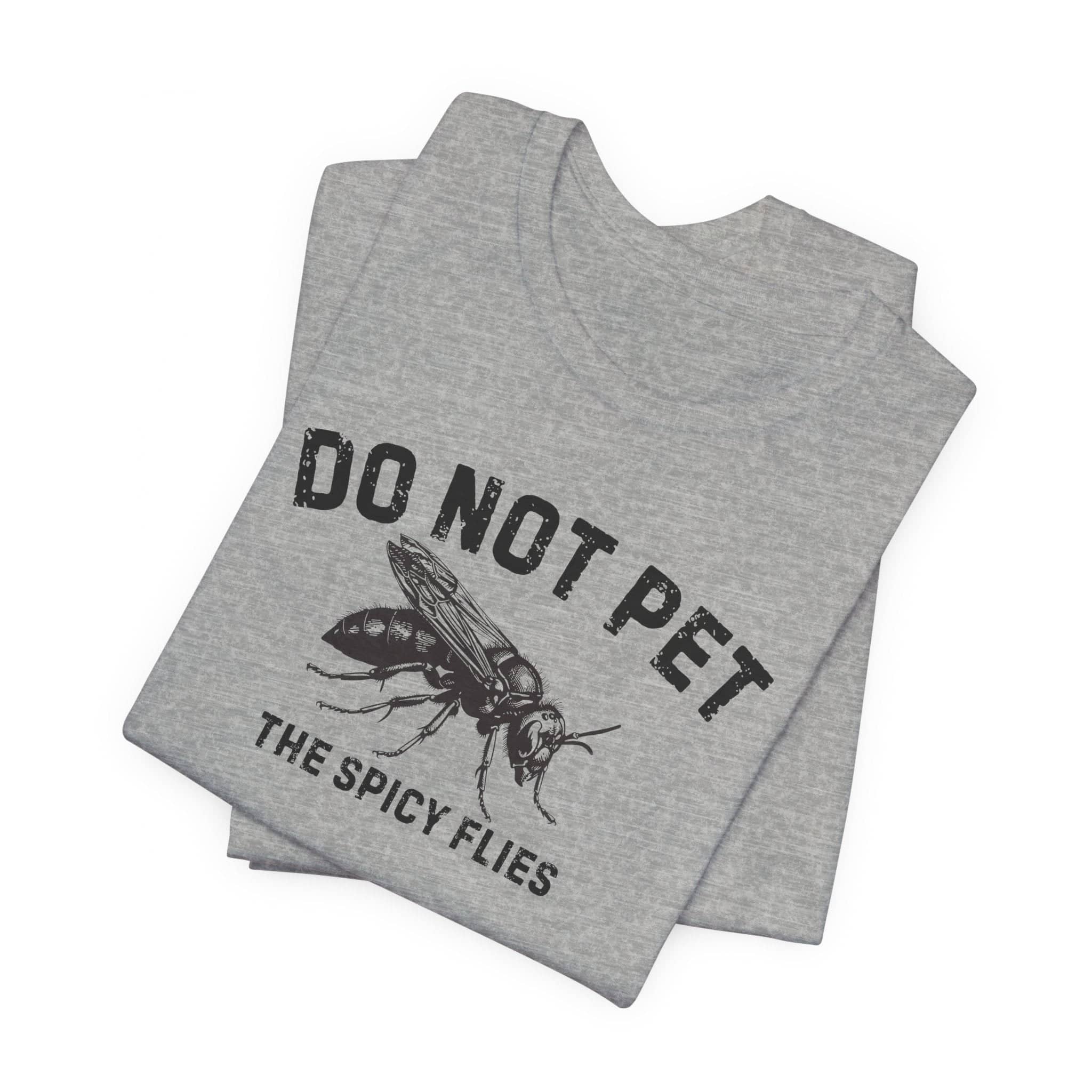 Do Not Pet The Spicy Flies Shirt Funny Wasp Lover Tee