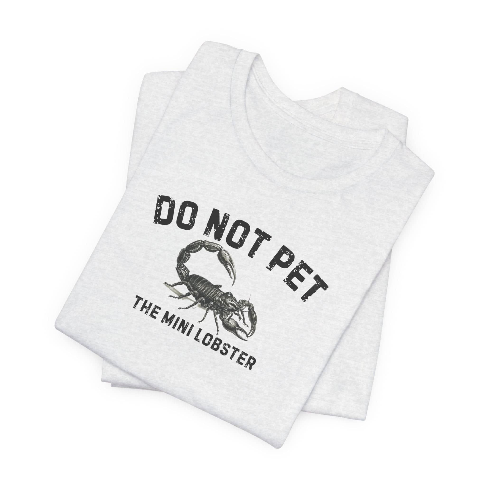 Do Not Pet The Mini Lobster Shirt Funny Scorpion Lover Tee