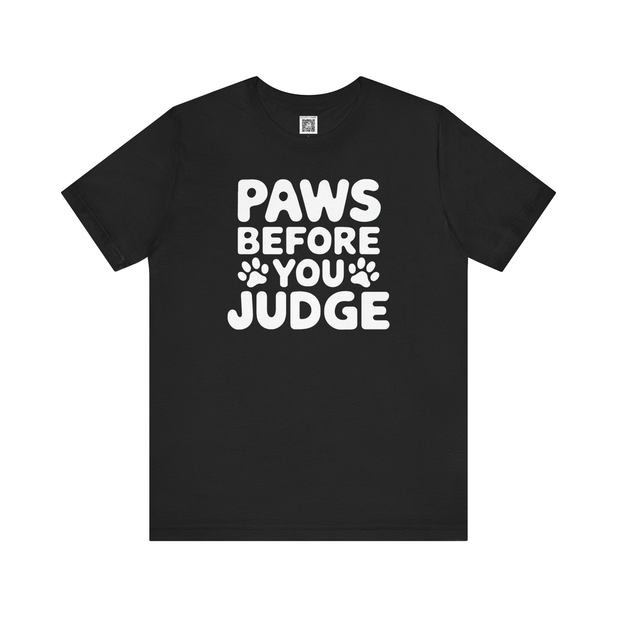 Paws Before You Judge T-Shirt