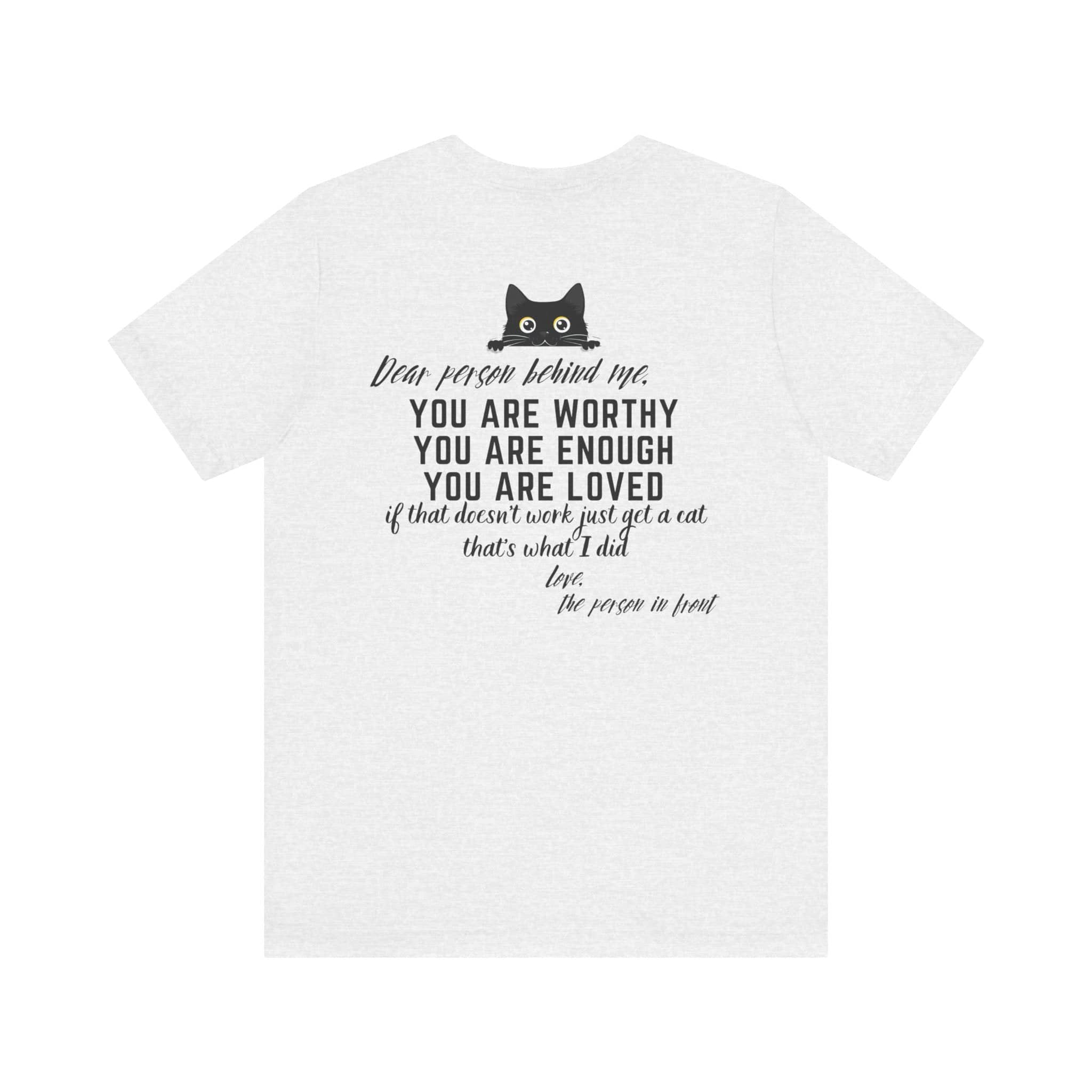 Dear Person Behind Me Cat T-Shirt Inspirational Graphic Tee