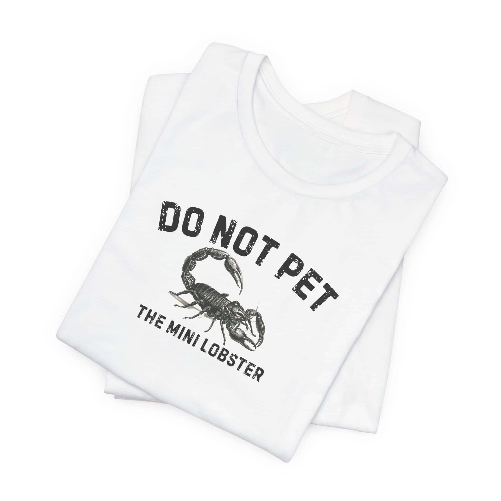 Do Not Pet The Mini Lobster Shirt Funny Scorpion Lover Tee