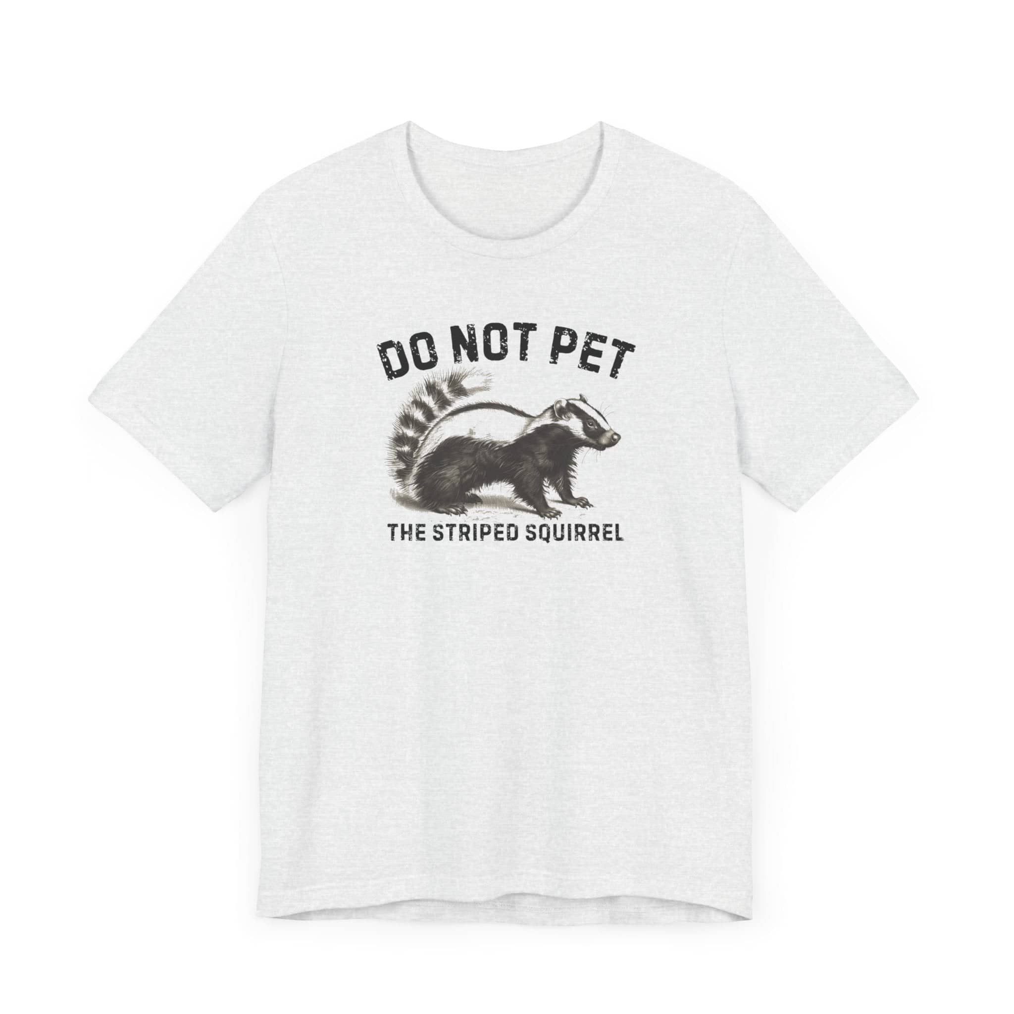 Do Not Pet The Striped Squirrel Shirt Funny Animal Lover Tee