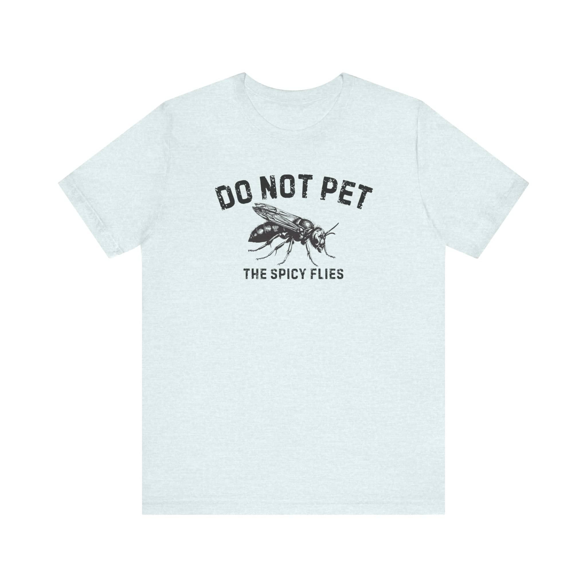 Do Not Pet The Spicy Flies Shirt Funny Wasp Lover Tee