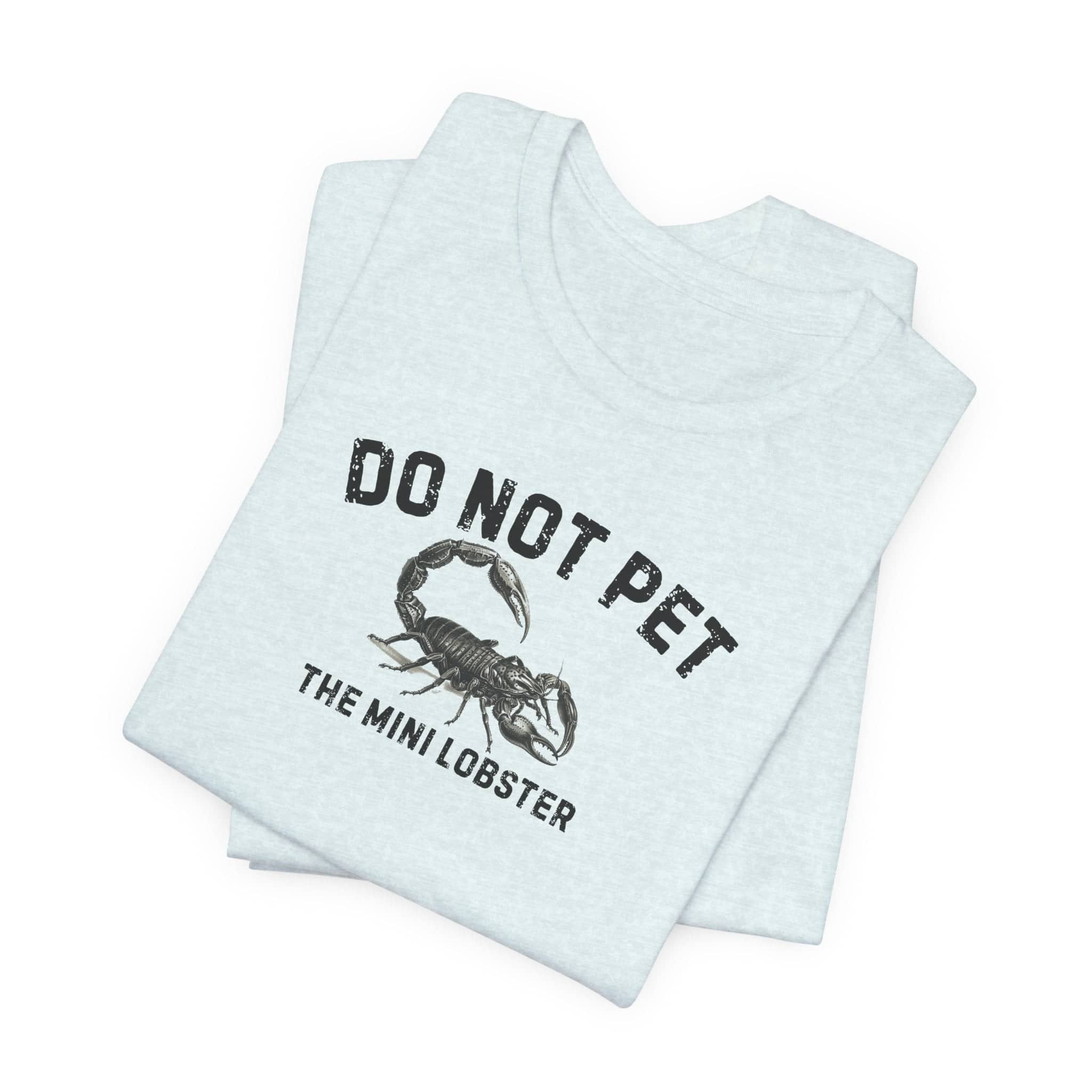 Do Not Pet The Mini Lobster Shirt Funny Scorpion Lover Tee