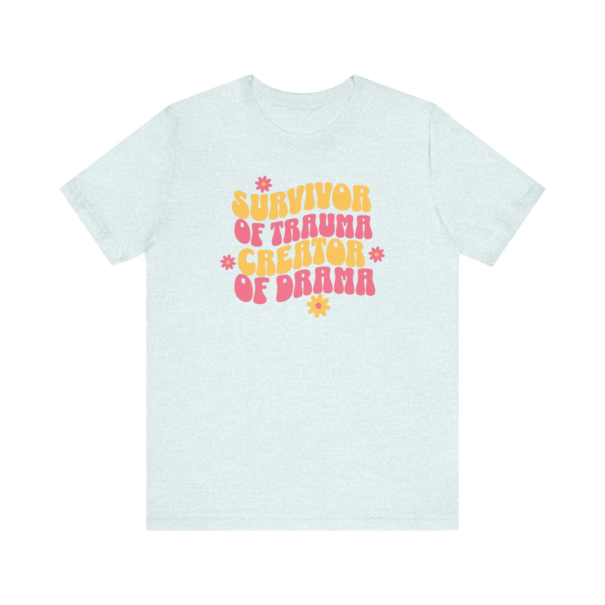 Survivor of Trauma Creator of Drama T-Shirt - Fun Retro Graphic Tee