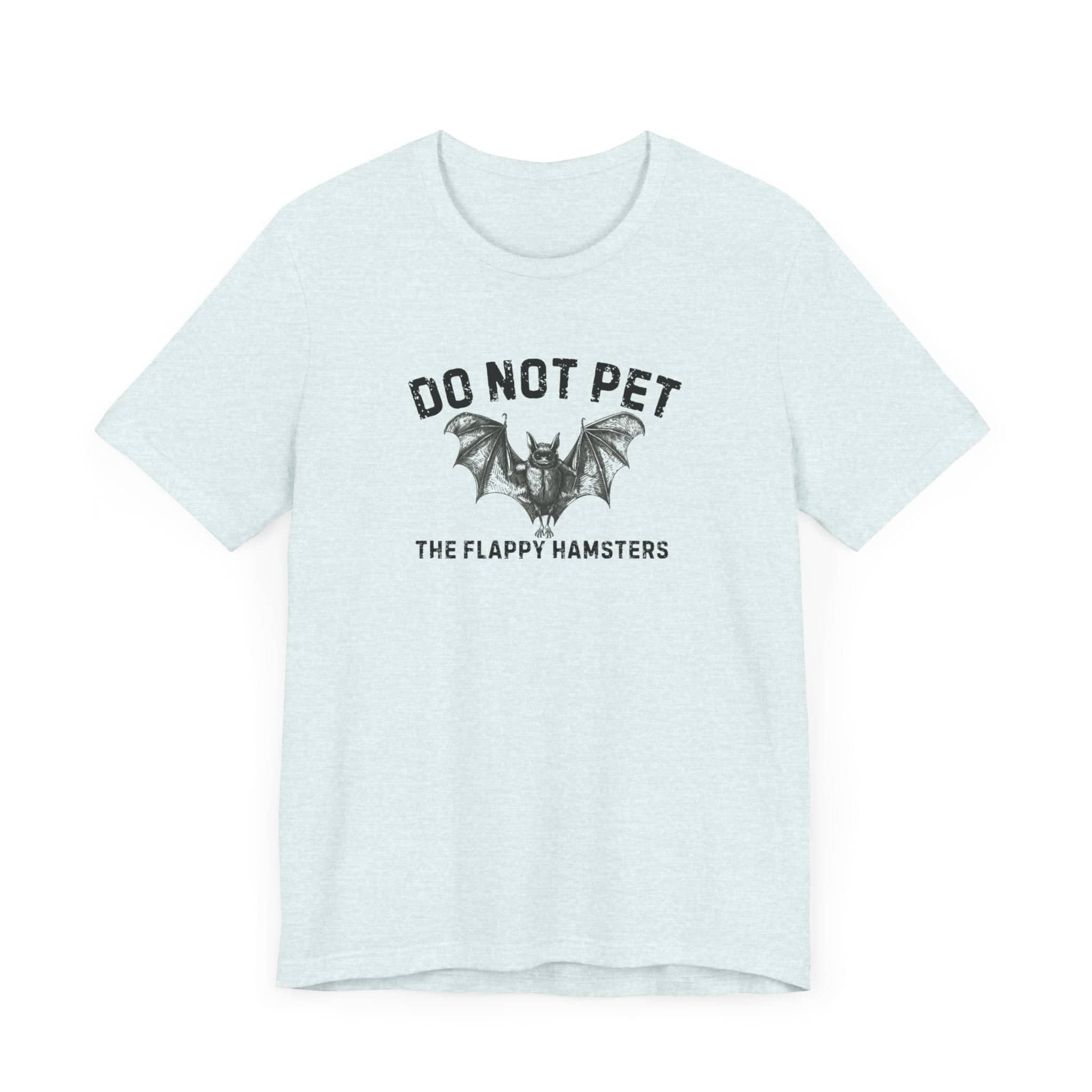Do Not Pet The Flappy Hamsters Shirt Funny Bat Lover Tee