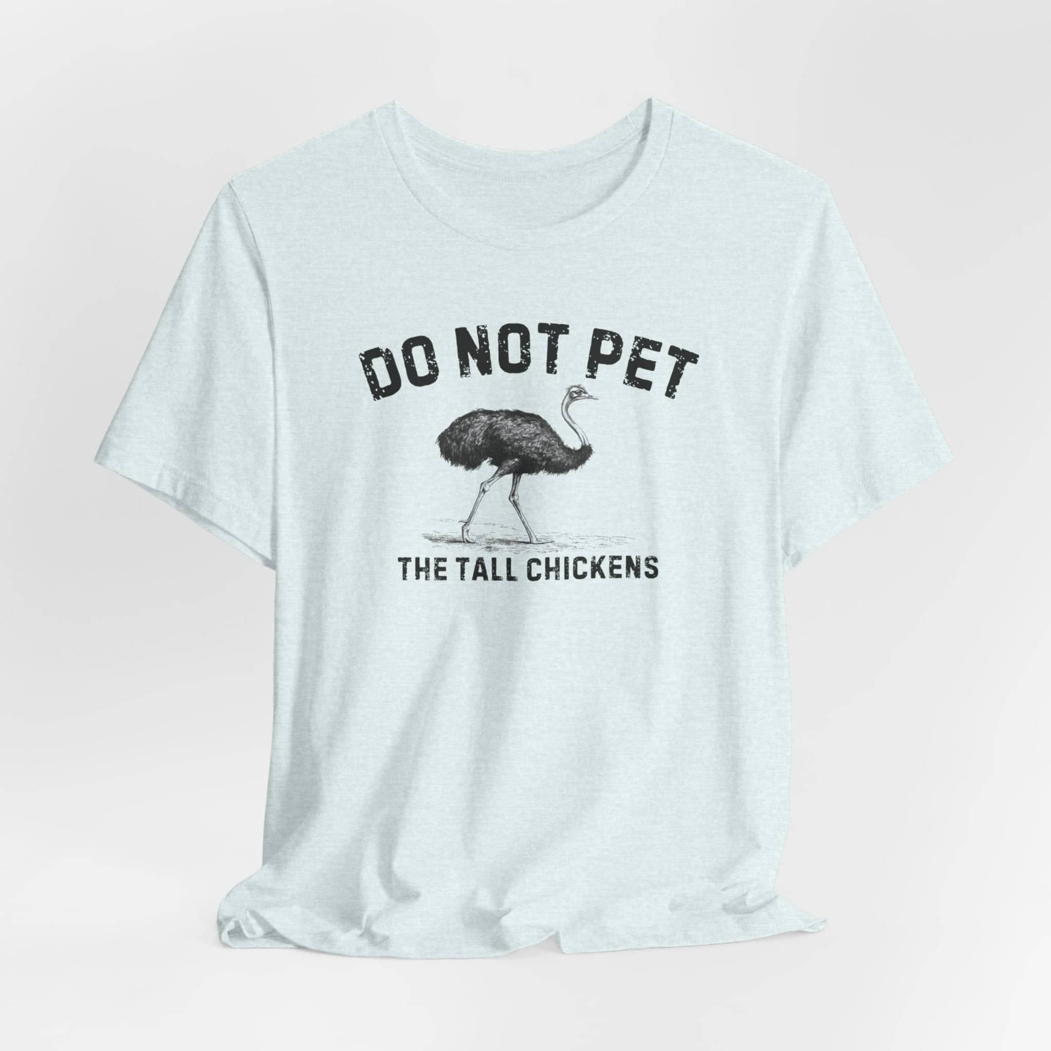 Do Not Pet The Tall Chickens Shirt Funny Ostrich Lover Tee