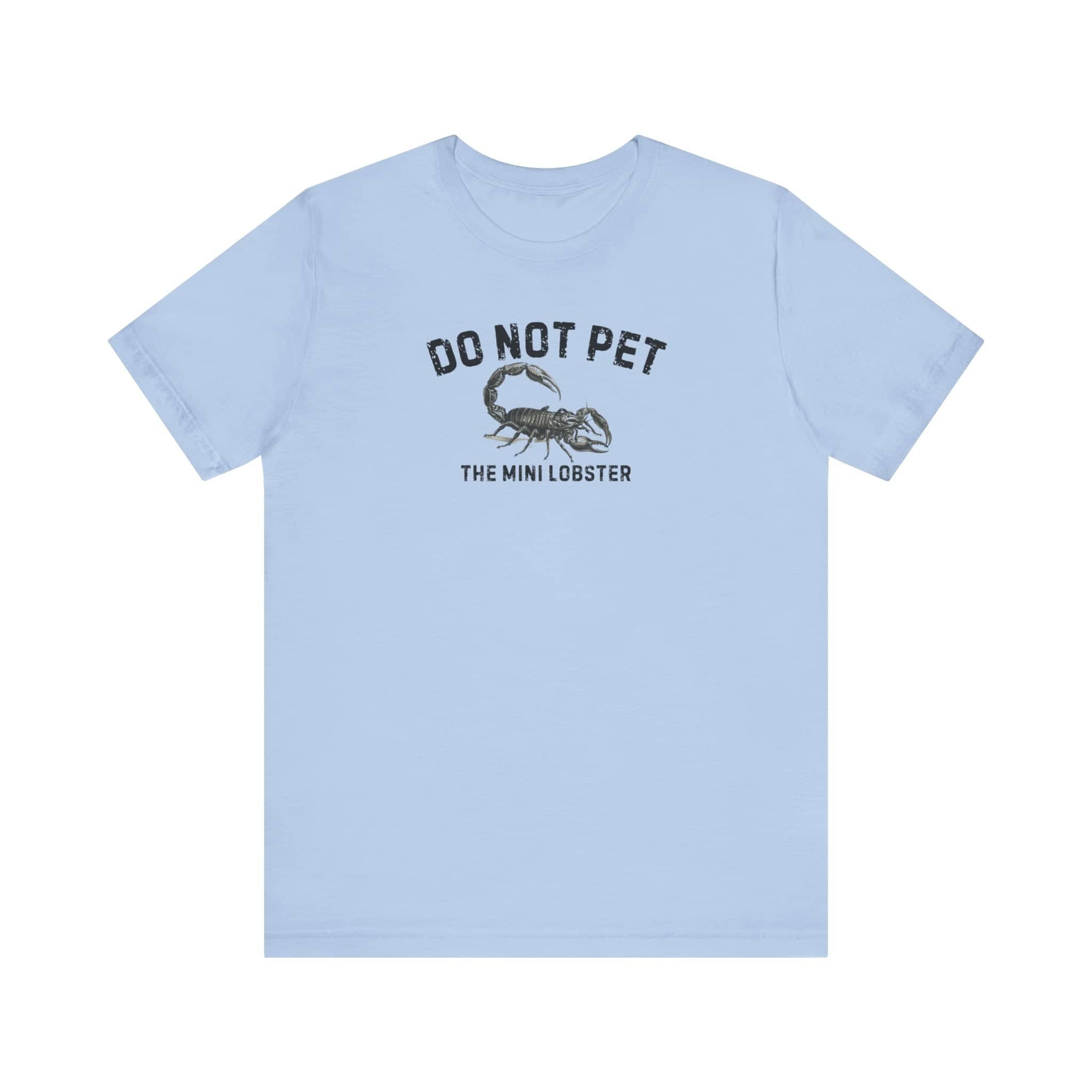 Do Not Pet The Mini Lobster Shirt Funny Scorpion Lover Tee