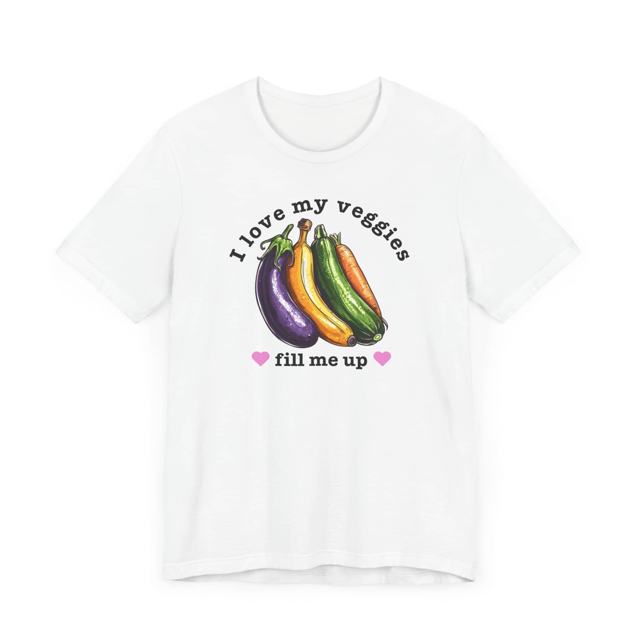I Love My Veggies Fill Me Up Shirt Funny Vegetable Lover Tee