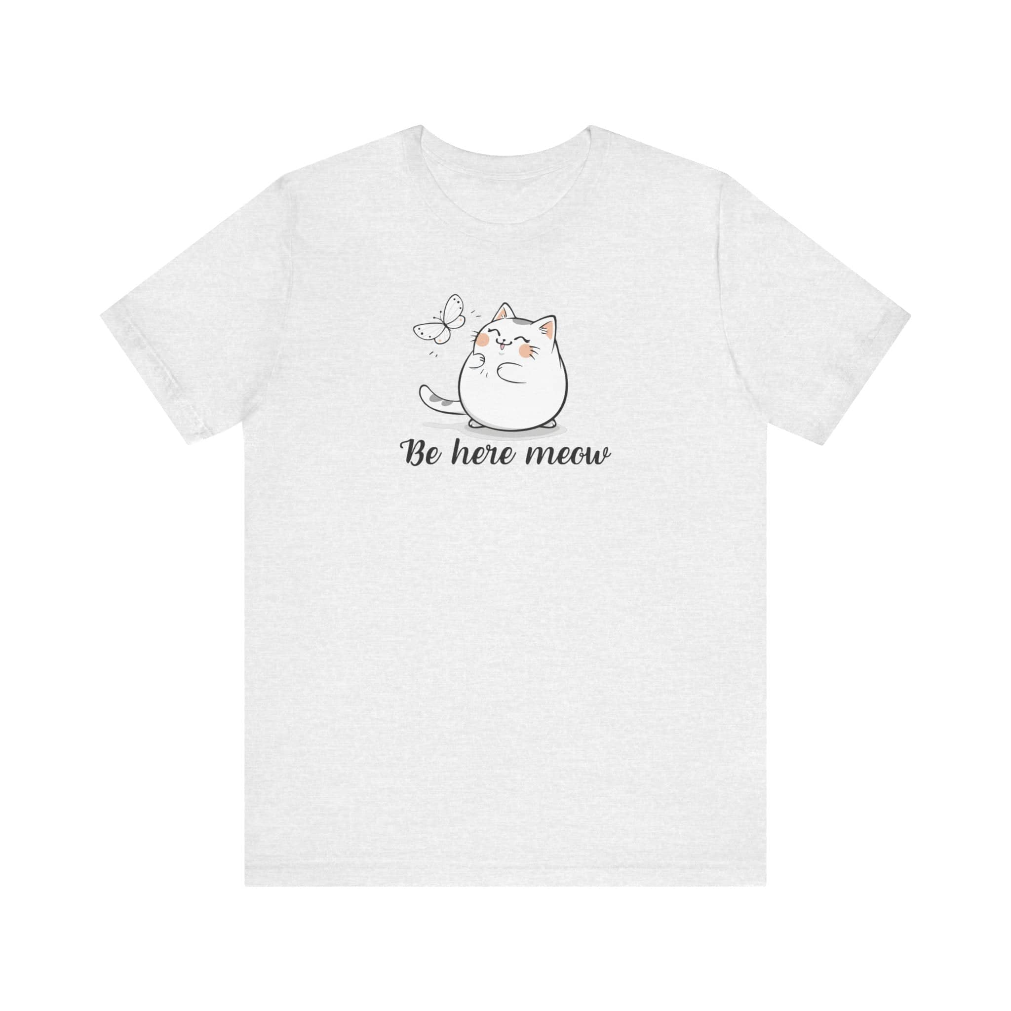 Be Here Meow Cat T-Shirt