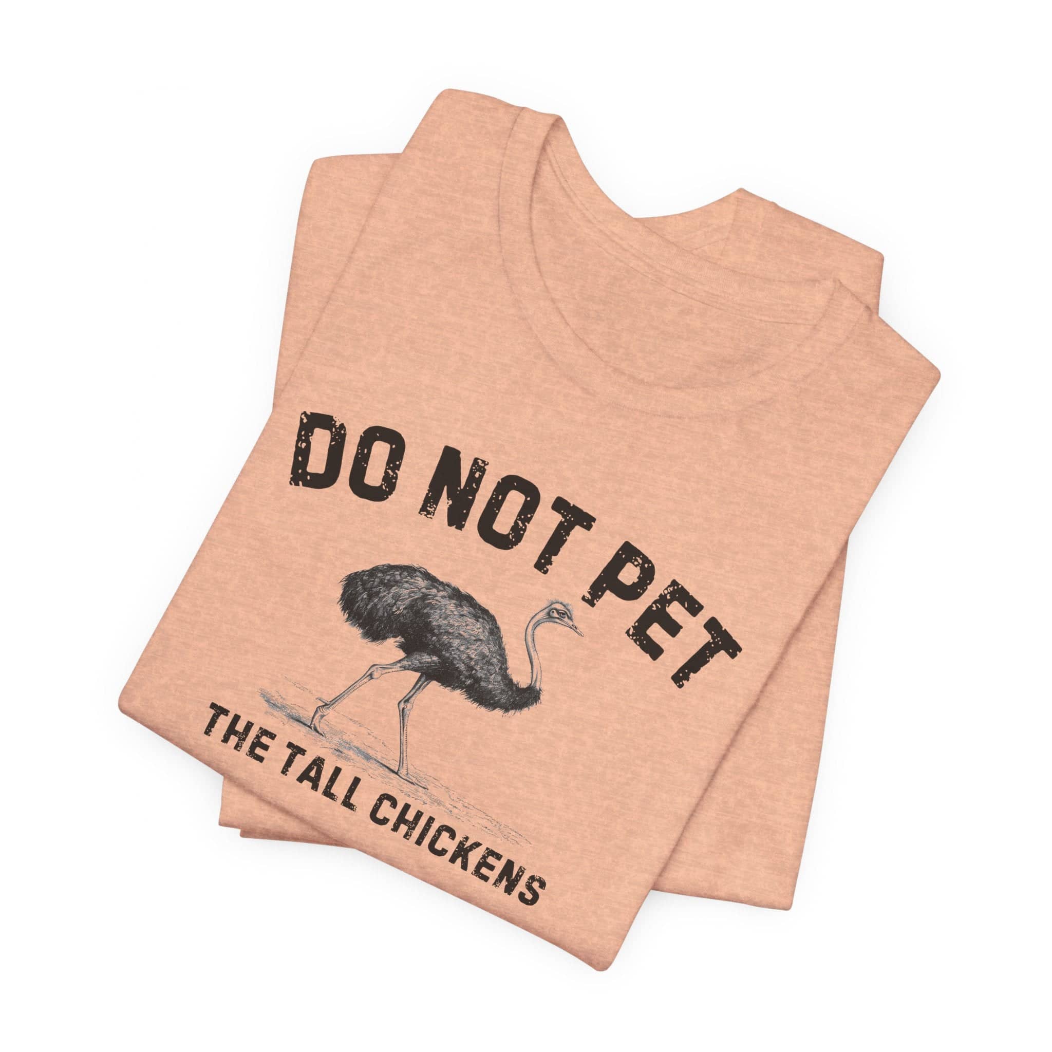 Do Not Pet The Tall Chickens Shirt Funny Ostrich Lover Tee