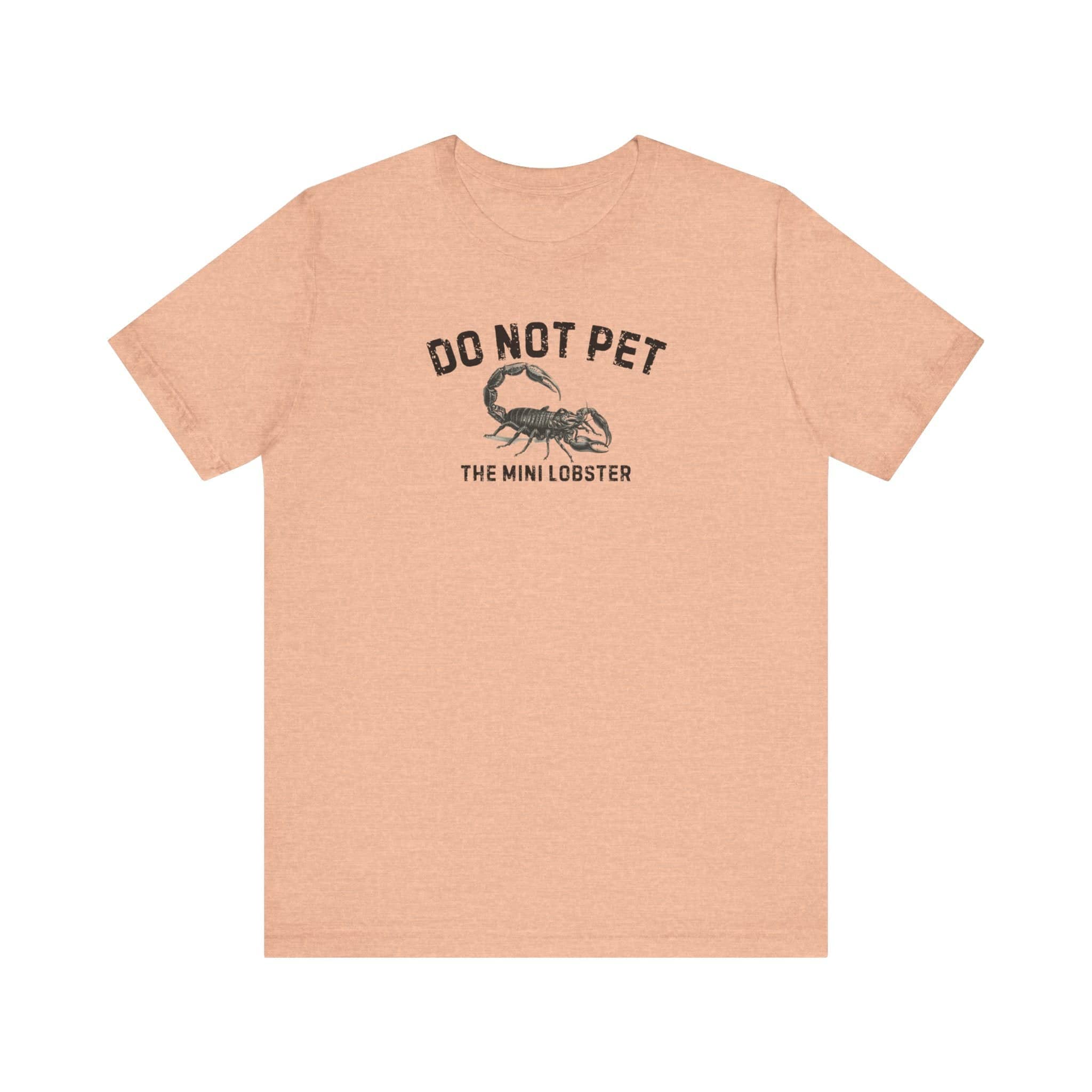 Do Not Pet The Mini Lobster Shirt Funny Scorpion Lover Tee