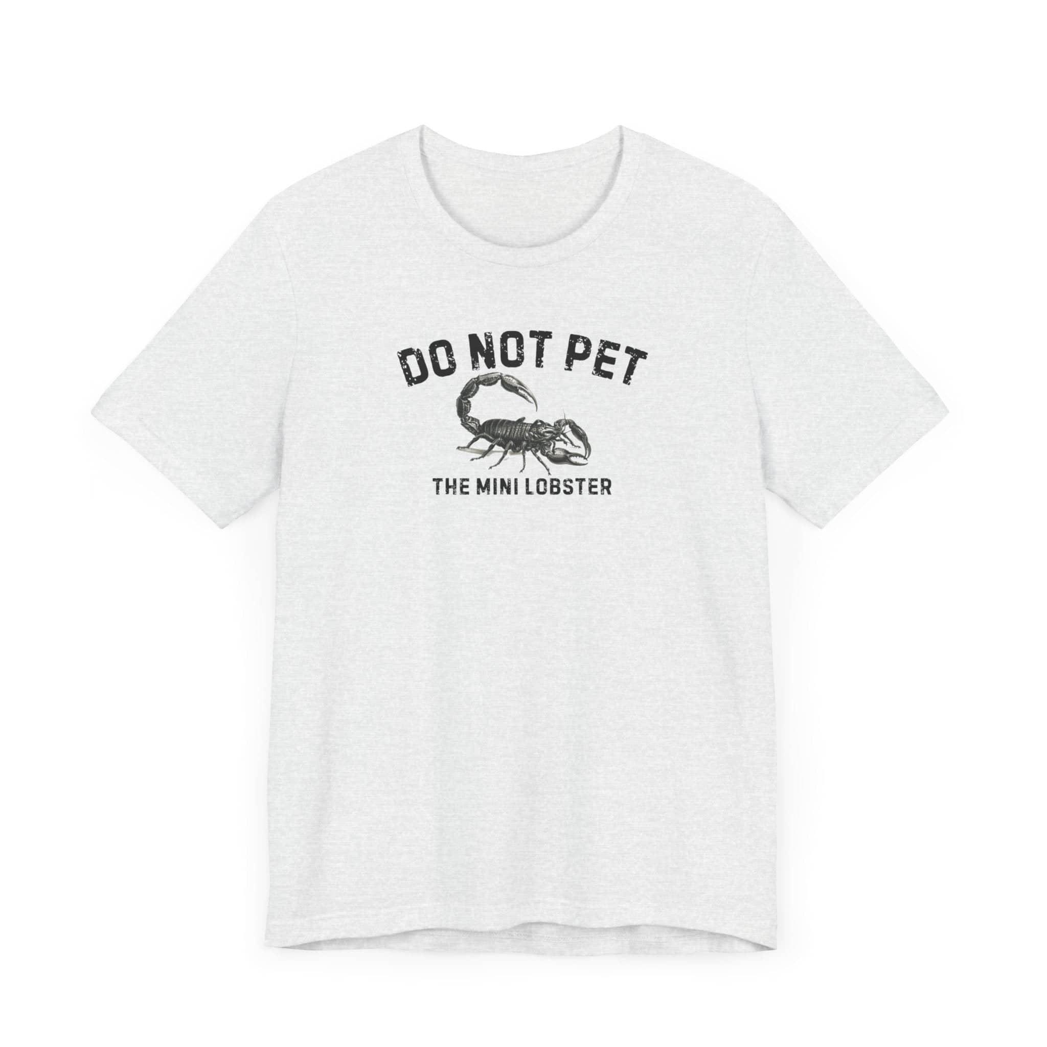 Do Not Pet The Mini Lobster Shirt Funny Scorpion Lover Tee