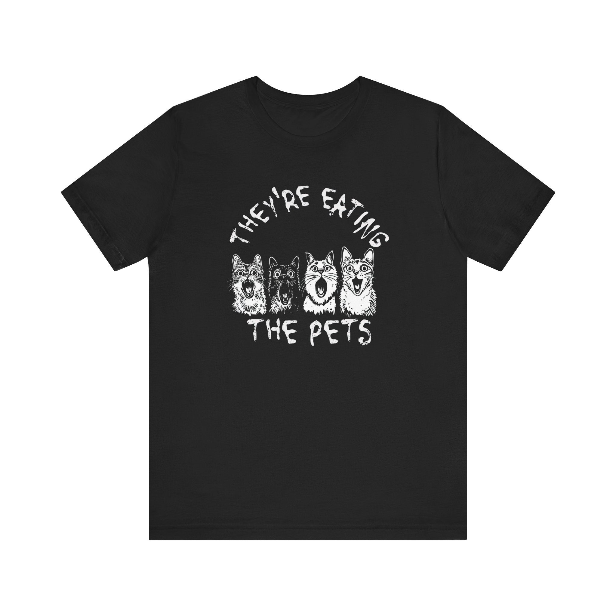 They're Eating the Pets Funny Pet-Themed T-Shirt