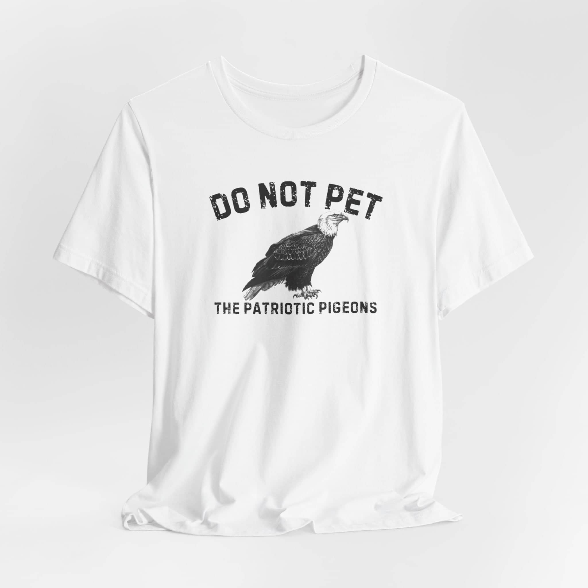 Do Not Pet The Patriotic Pigeons Shirt Funny Eagle Lover Tee
