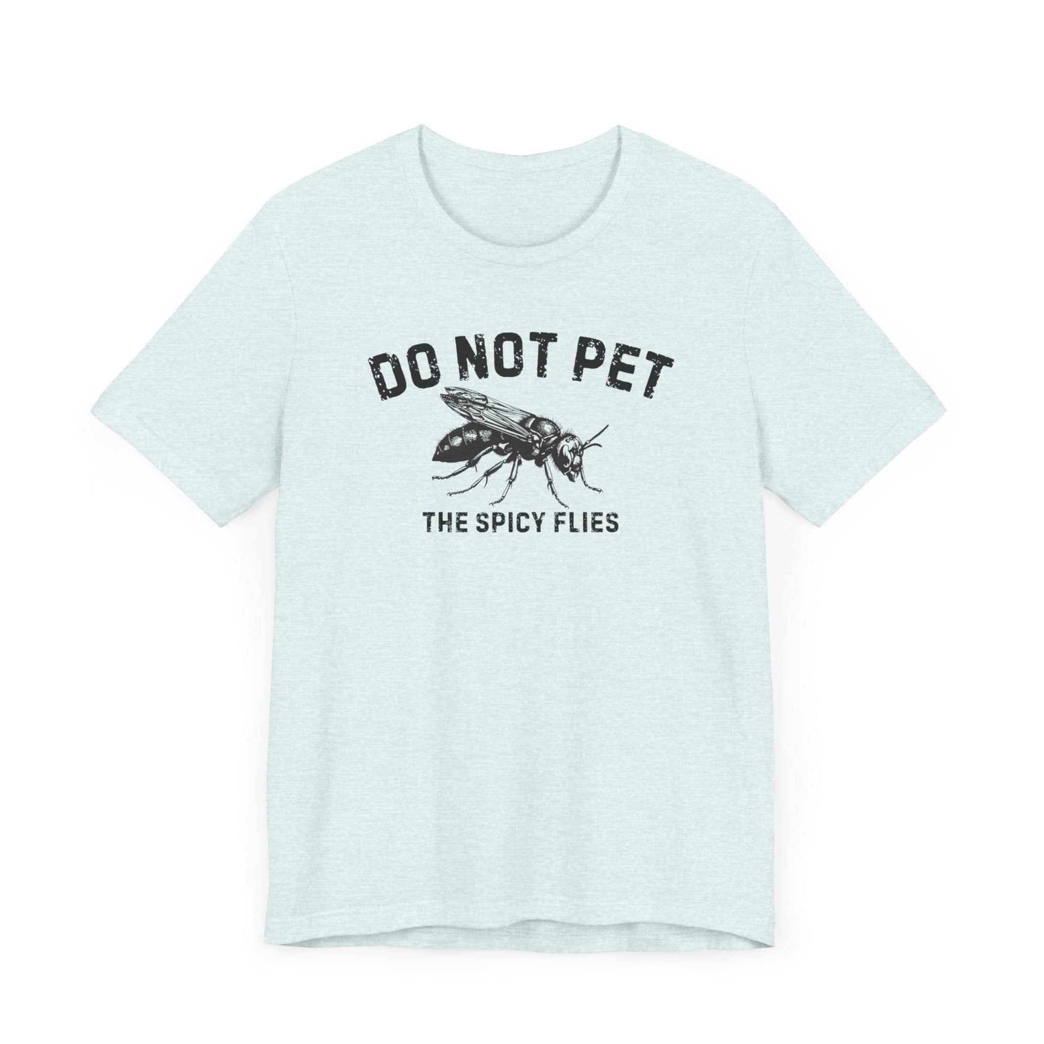 Do Not Pet The Spicy Flies Shirt Funny Wasp Lover Tee