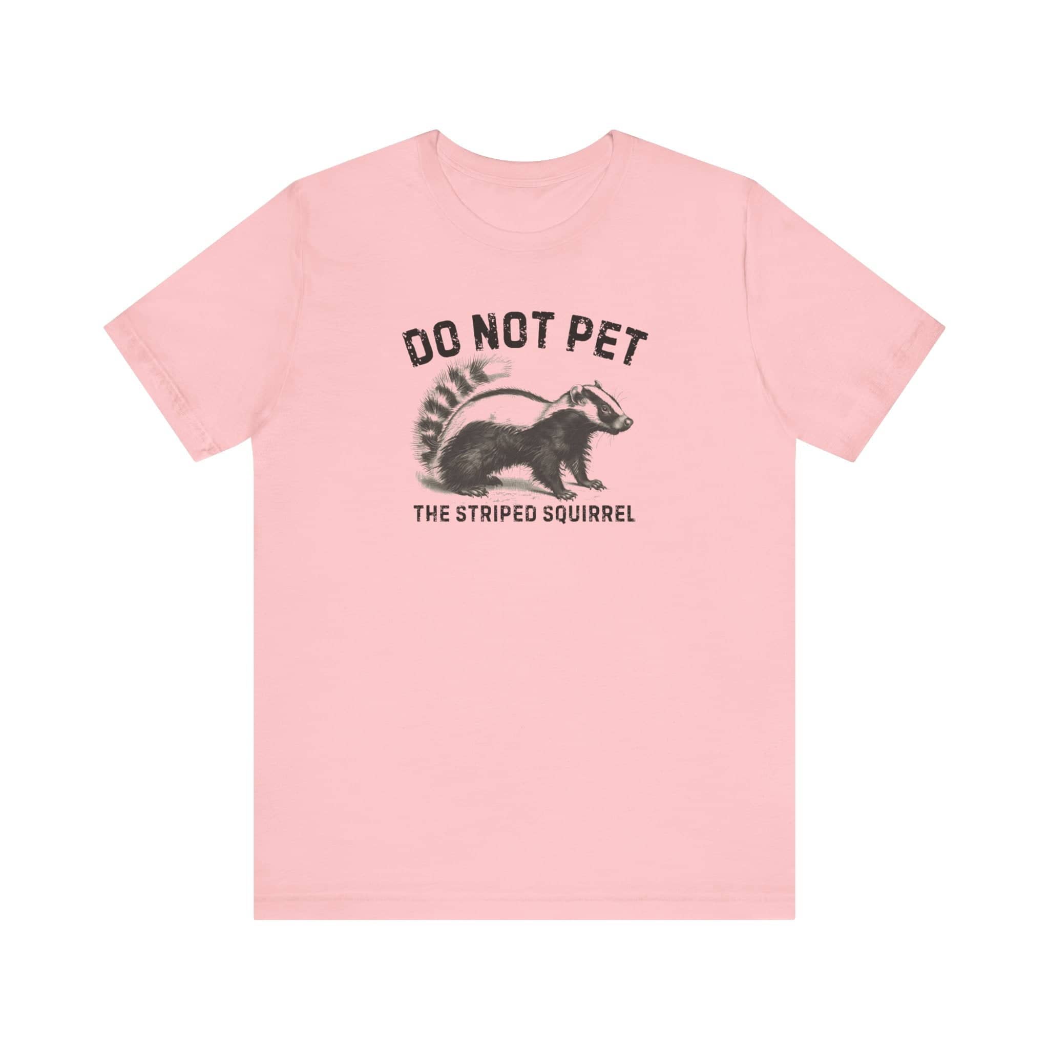 Do Not Pet The Striped Squirrel Shirt Funny Animal Lover Tee