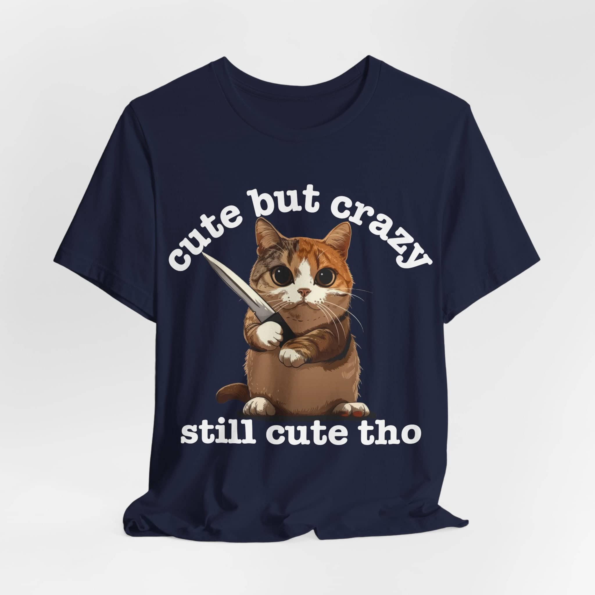 Funny Cat T-Shirt - 'Cute but Crazy, Still Cute Tho' - Whimsical Cat Lover Tee - Perfect Gift for Pet Owners