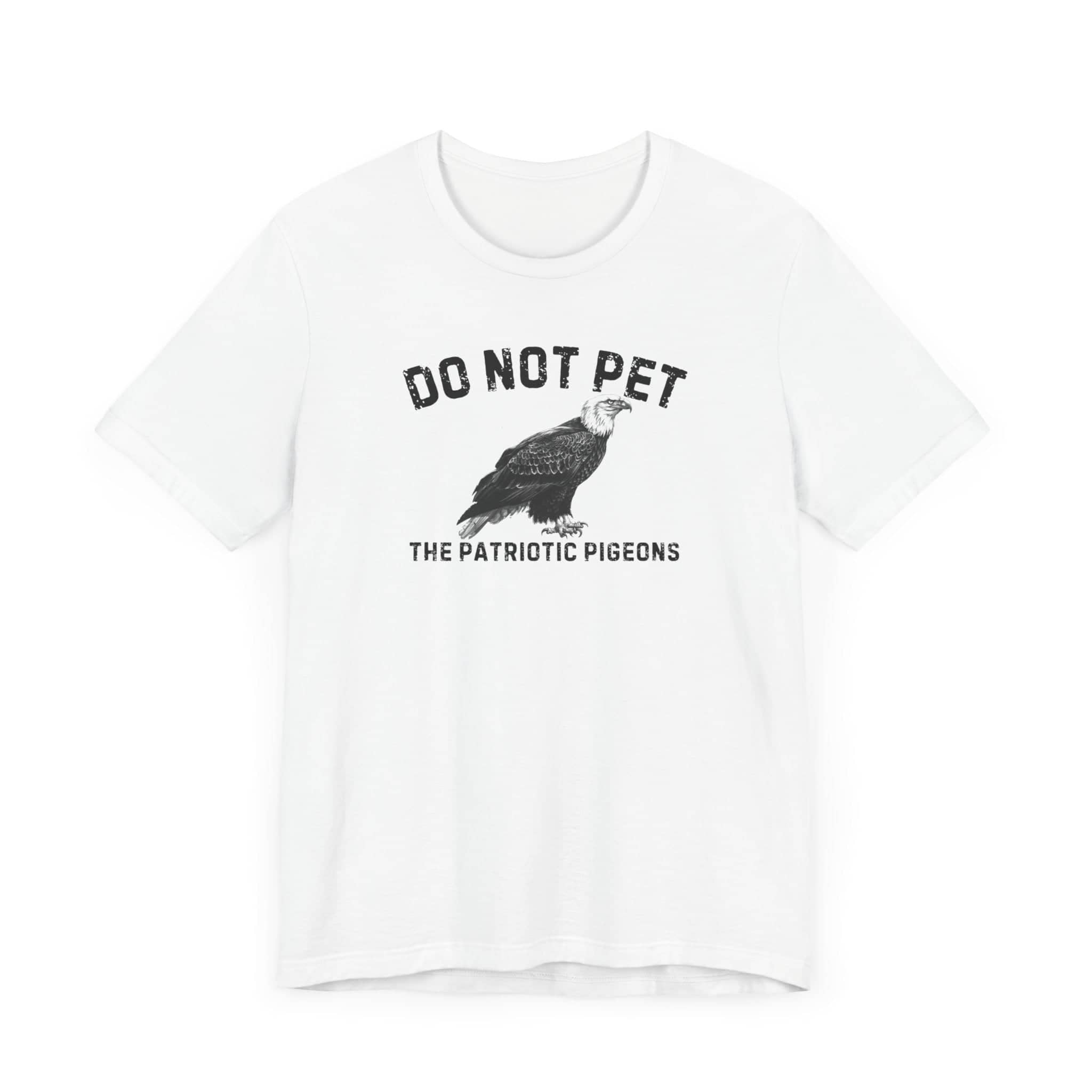 Do Not Pet The Patriotic Pigeons Shirt Funny Eagle Lover Tee