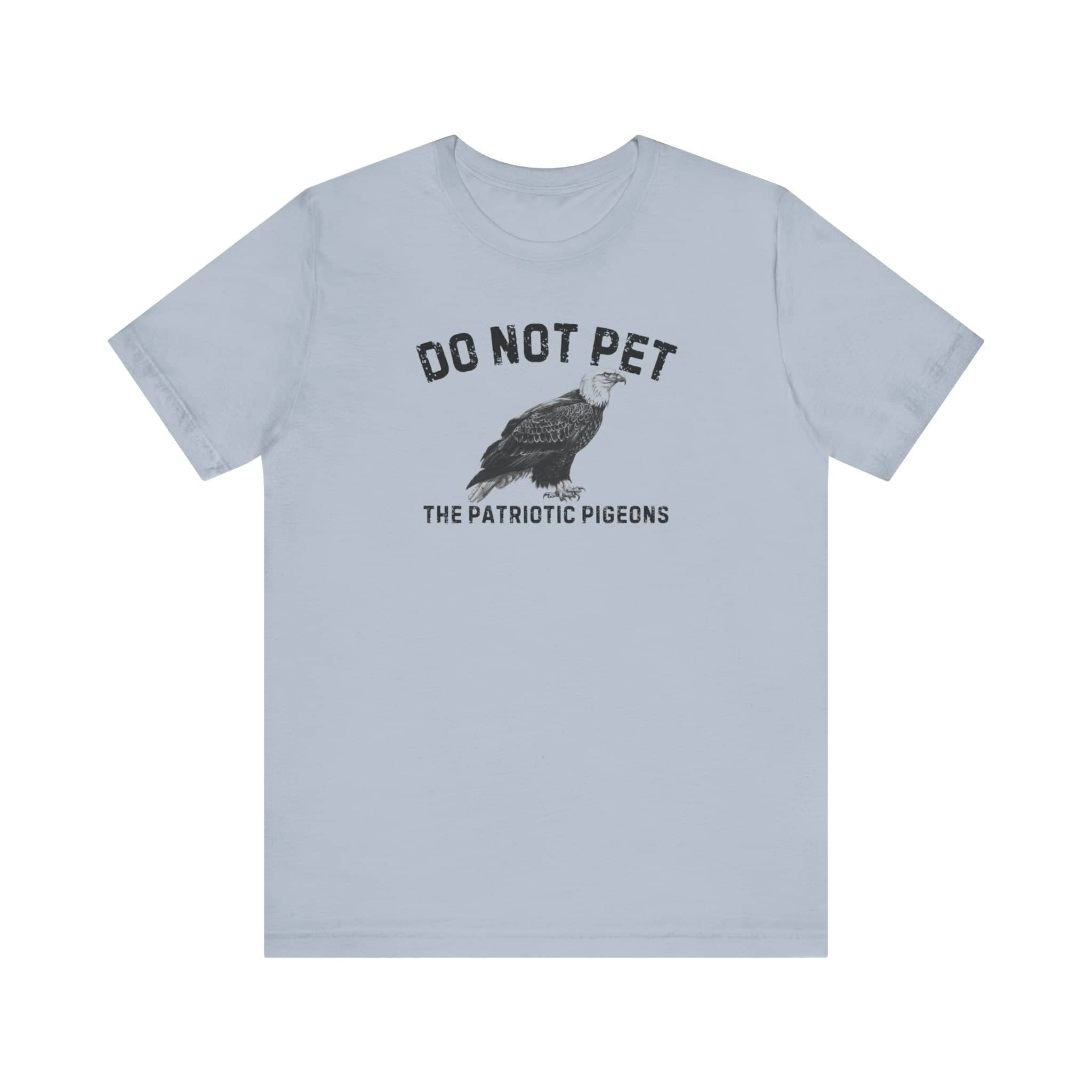 Do Not Pet The Patriotic Pigeons Shirt Funny Eagle Lover Tee