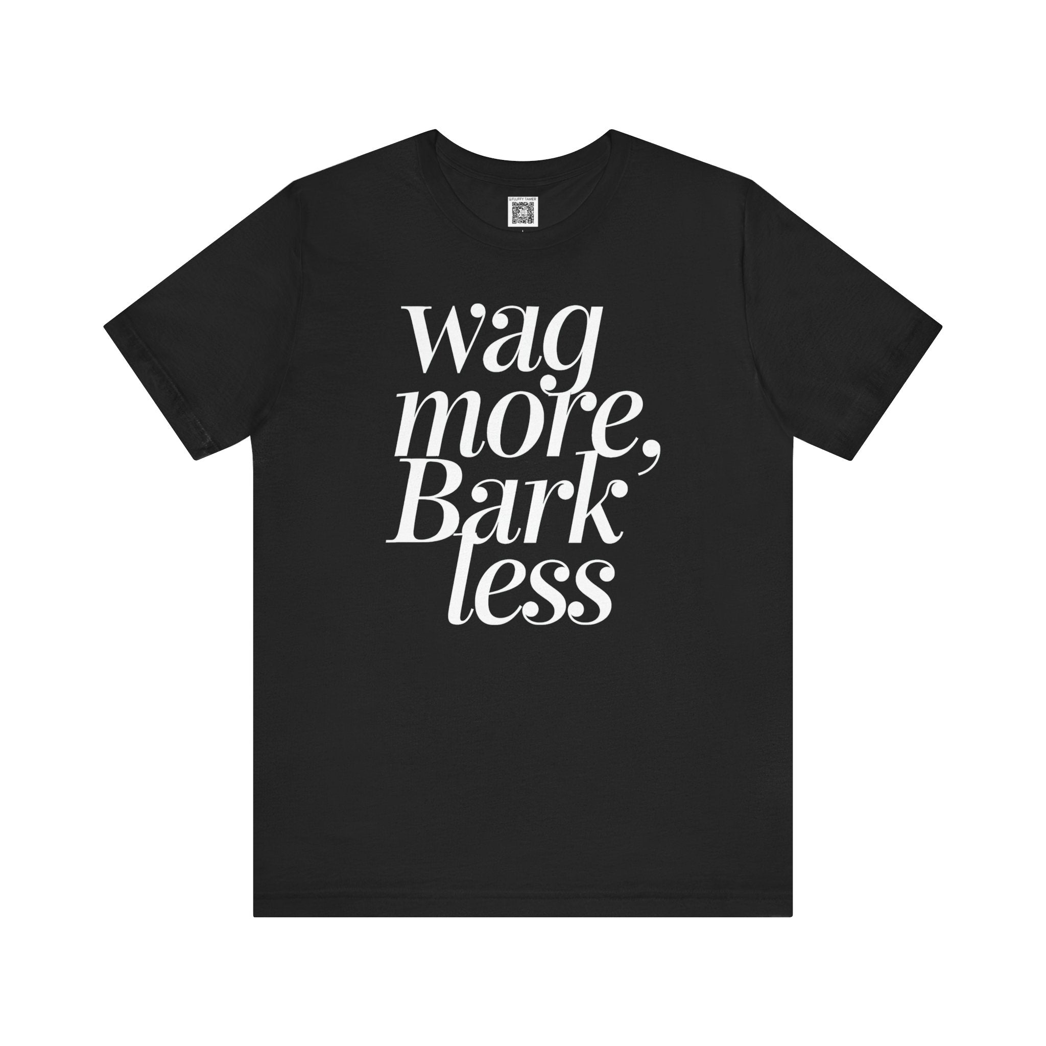 Wag More, Bark Less T-Shirt