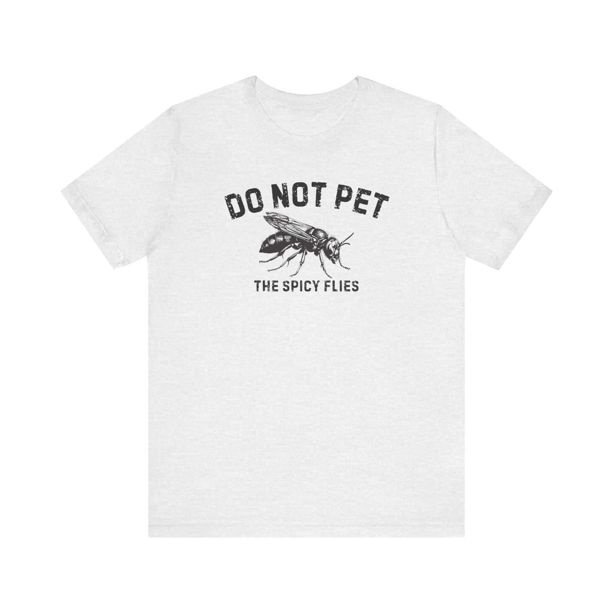 Do Not Pet The Spicy Flies Shirt Funny Wasp Lover Tee