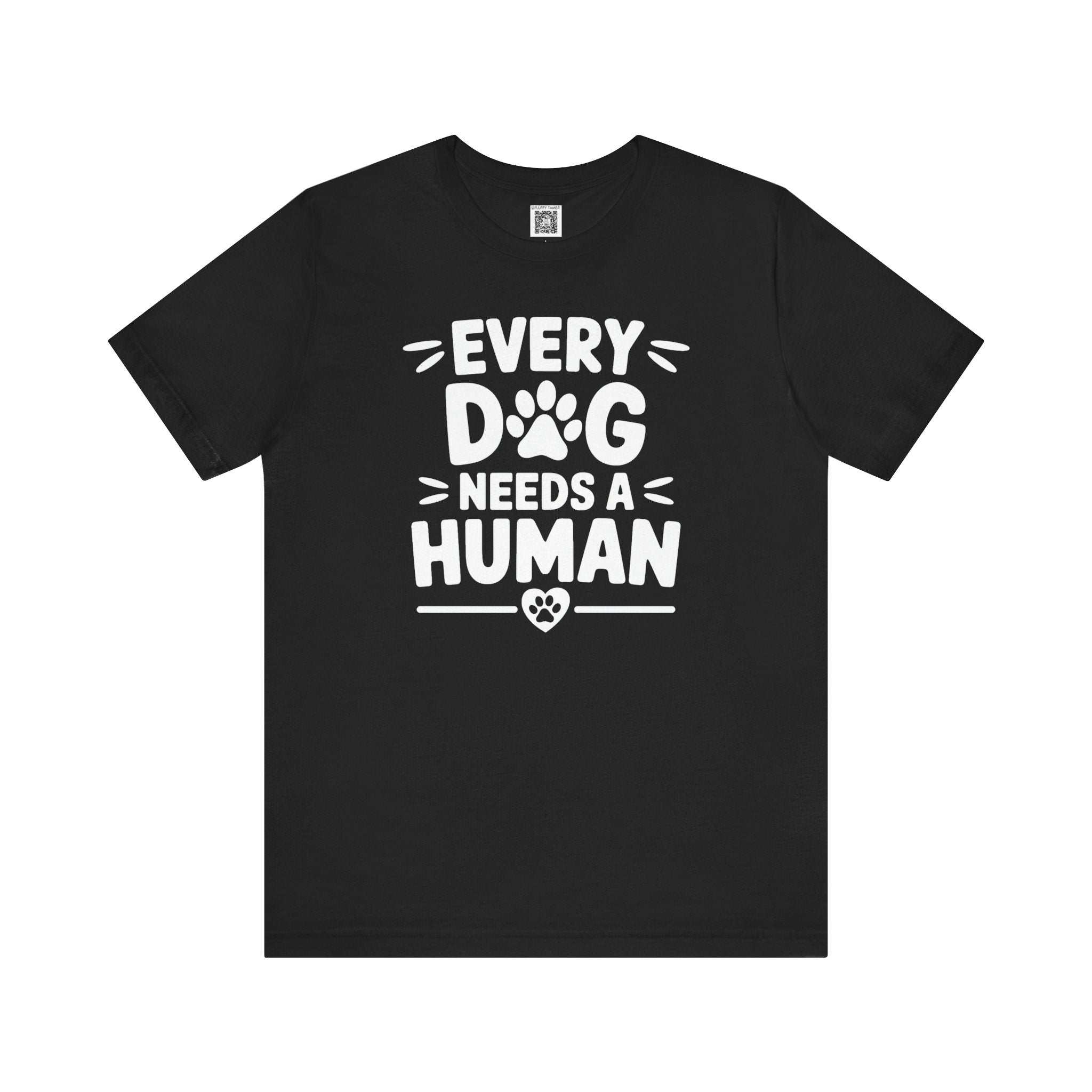 Every Dog Needs a Human T-Shirt