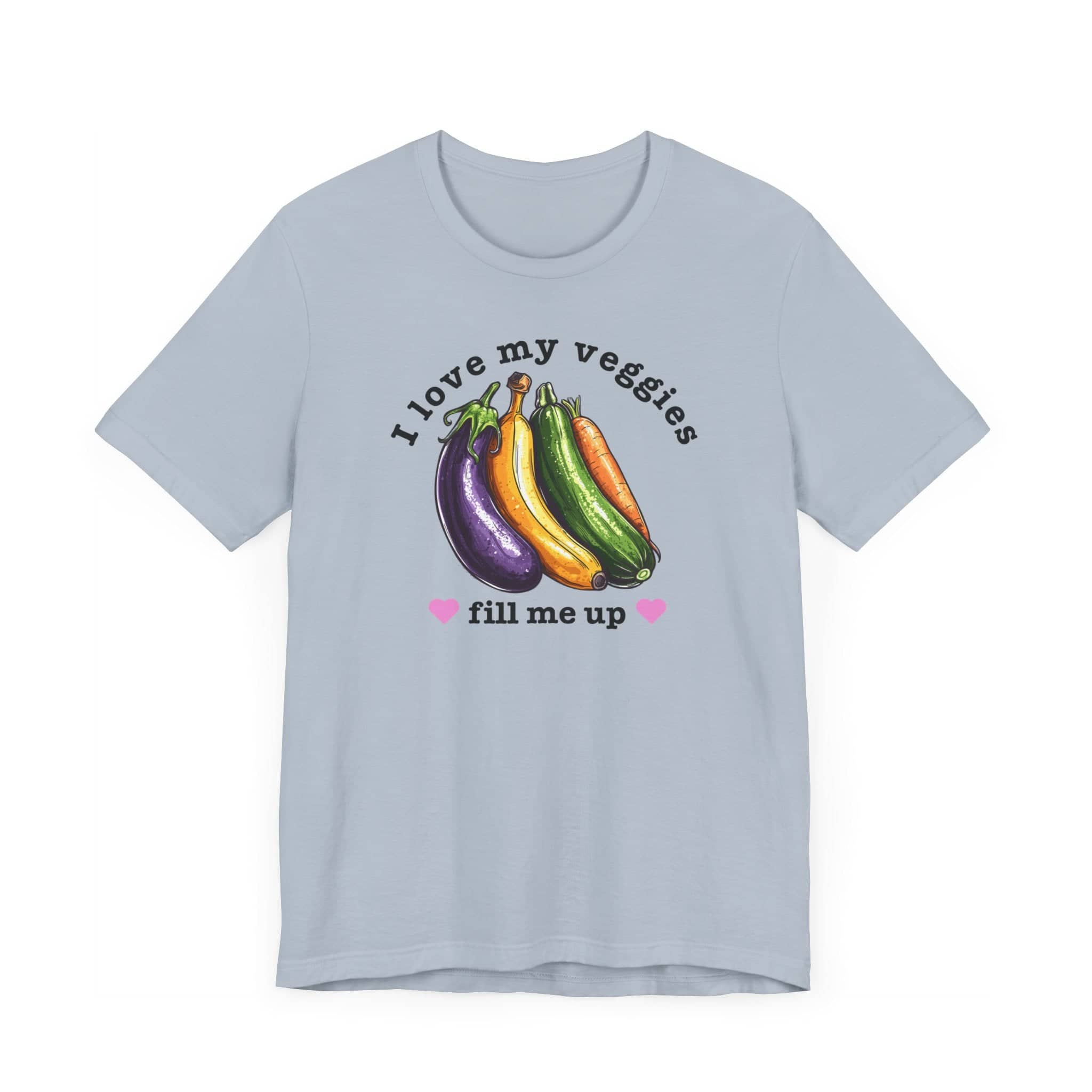 I Love My Veggies Fill Me Up Shirt Funny Vegetable Lover Tee