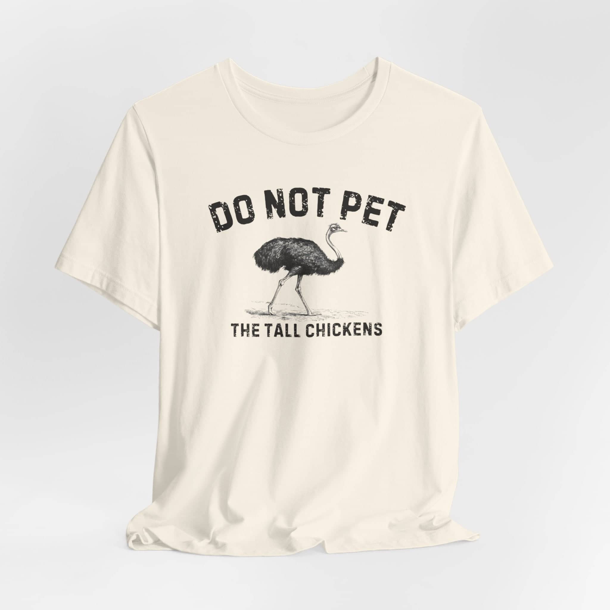 Do Not Pet The Tall Chickens Shirt Funny Ostrich Lover Tee