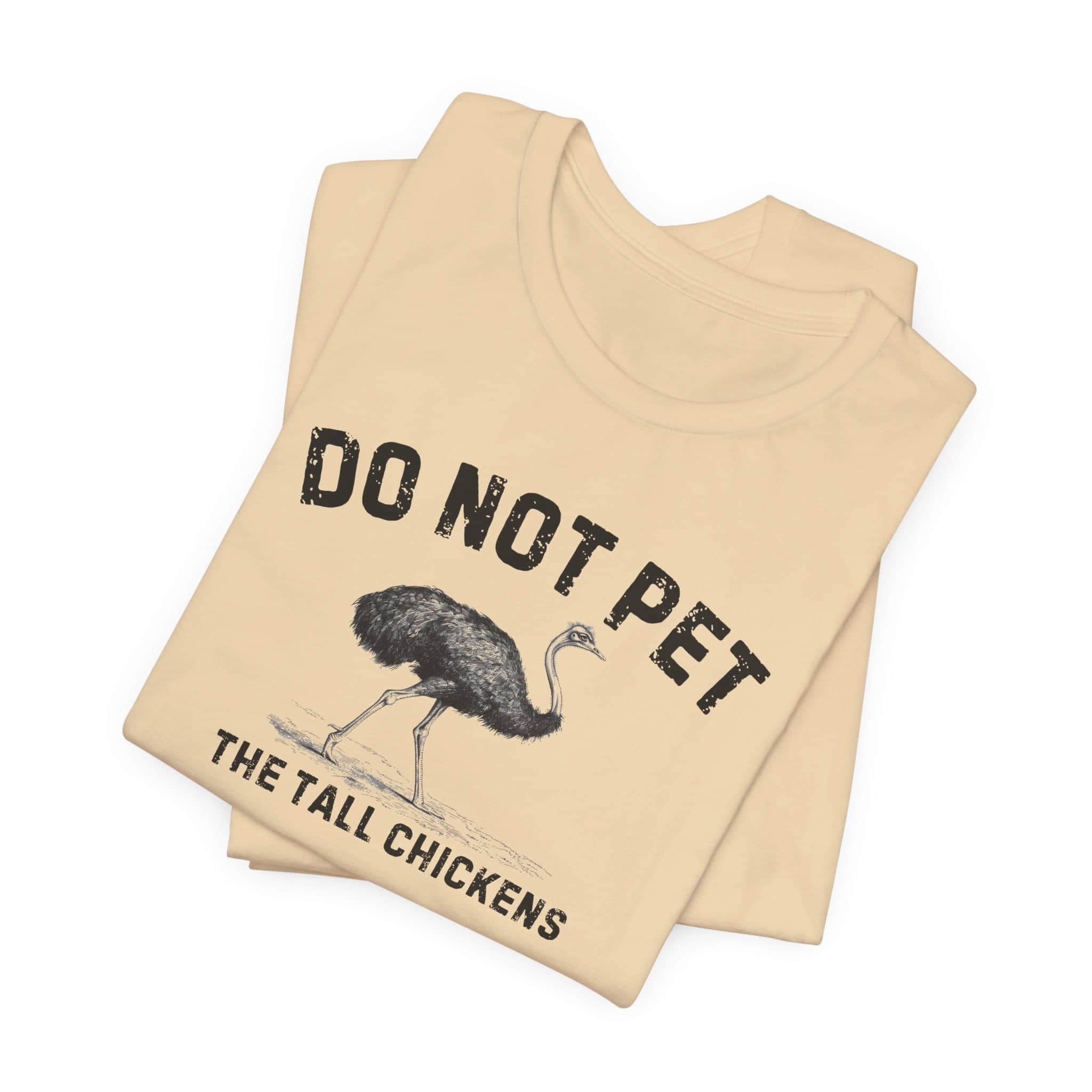Do Not Pet The Tall Chickens Shirt Funny Ostrich Lover Tee