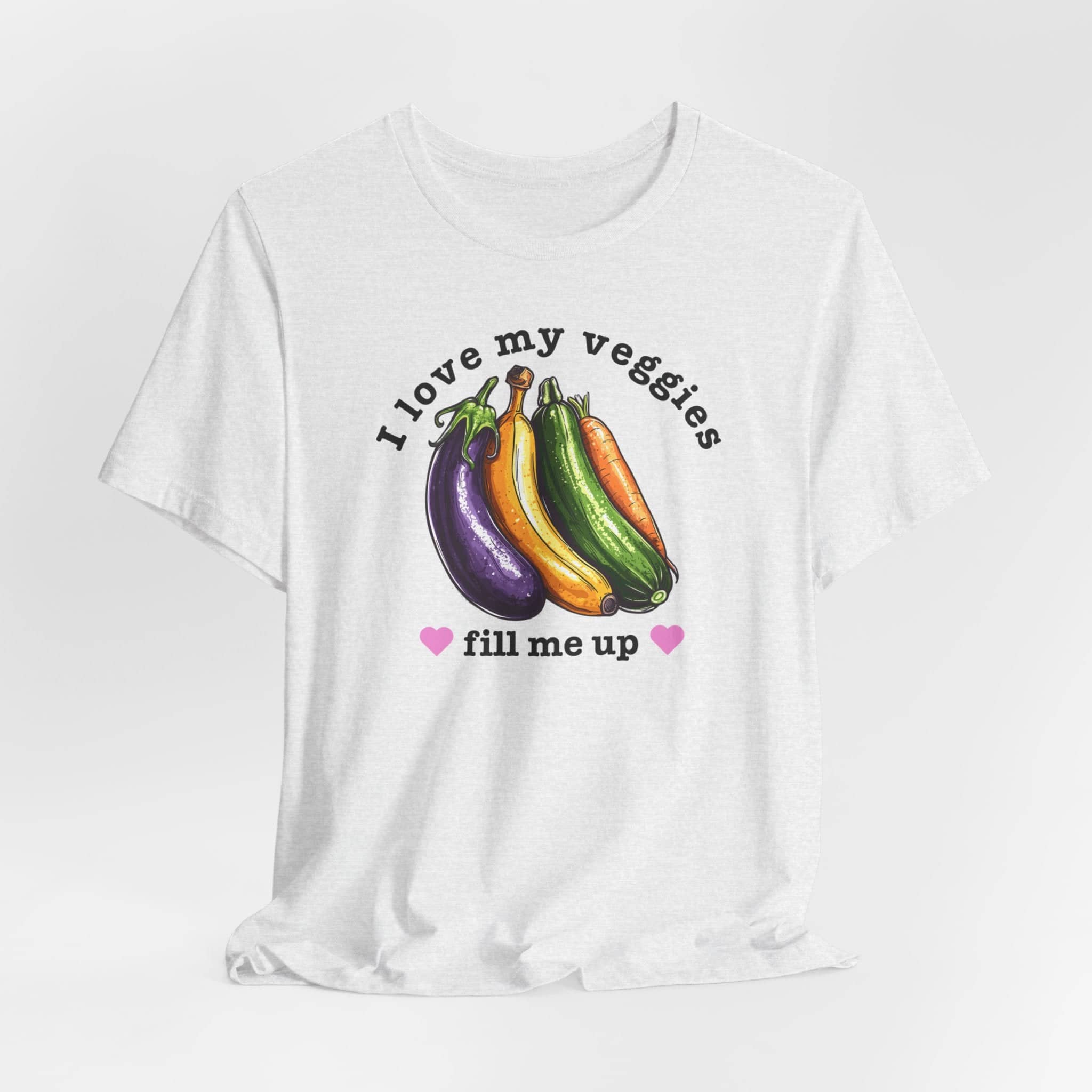 I Love My Veggies Fill Me Up Shirt Funny Vegetable Lover Tee